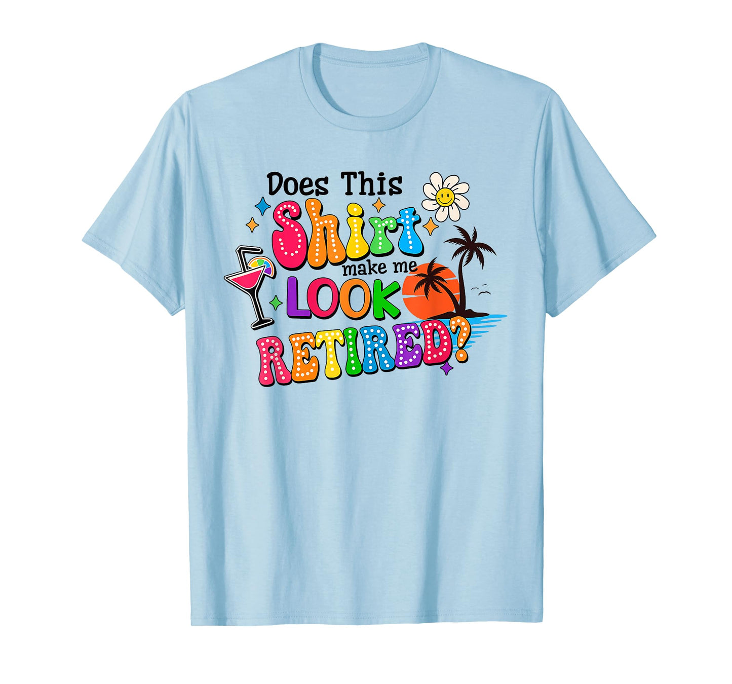 Does This Makes Me Look Retired Retirement Pensioner T-Shirt