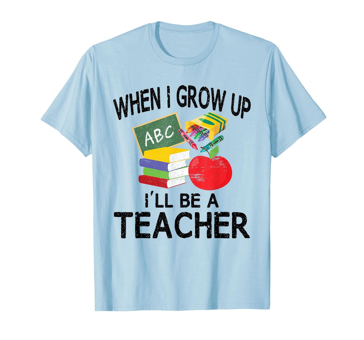 Funny Family Shirts Teacher T-Shirts Gifts When I Grow Up I'll Be A Teacher Tee for Adults and Kids T-Shirt