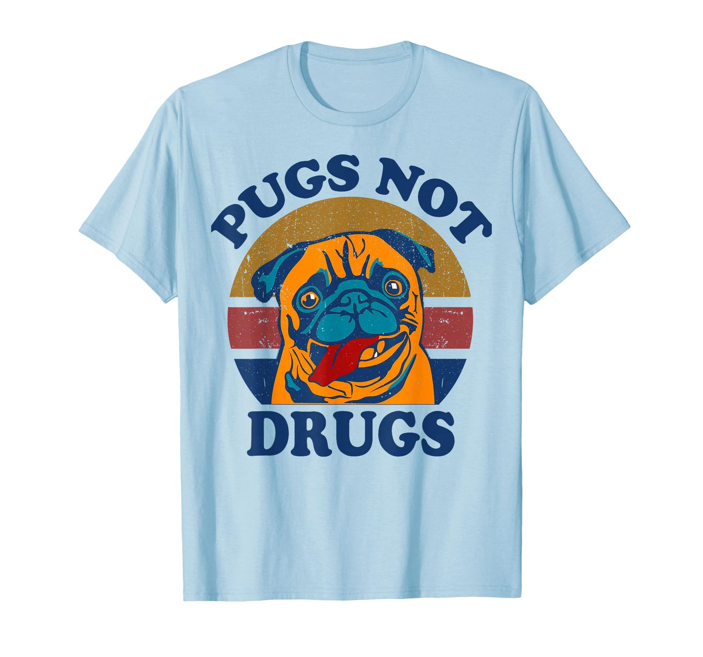 Funny Pug-Shirt Pugs Not Drugs Men Women Mom Dad Lovers Gift T-Shirt