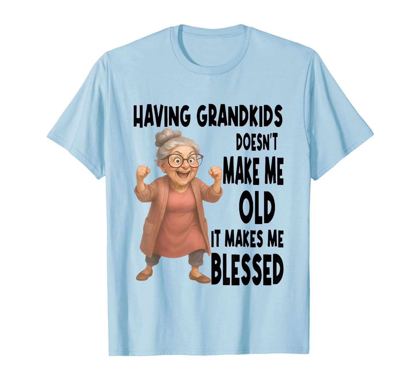 Having Grandkids Doesn't Make Me Old It Makes Me Blessed T-Shirt