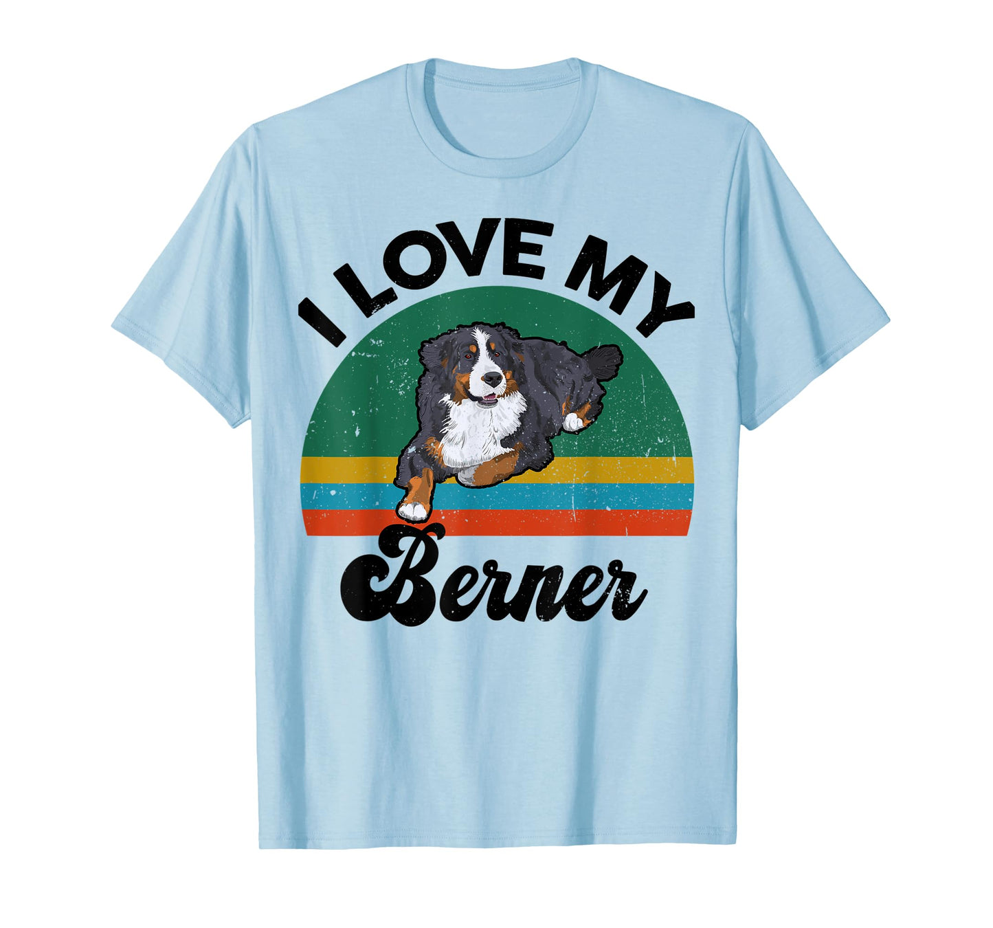 Funny Bernese Mountain Dog I Love My Berner for Dog Lover T-Shirt