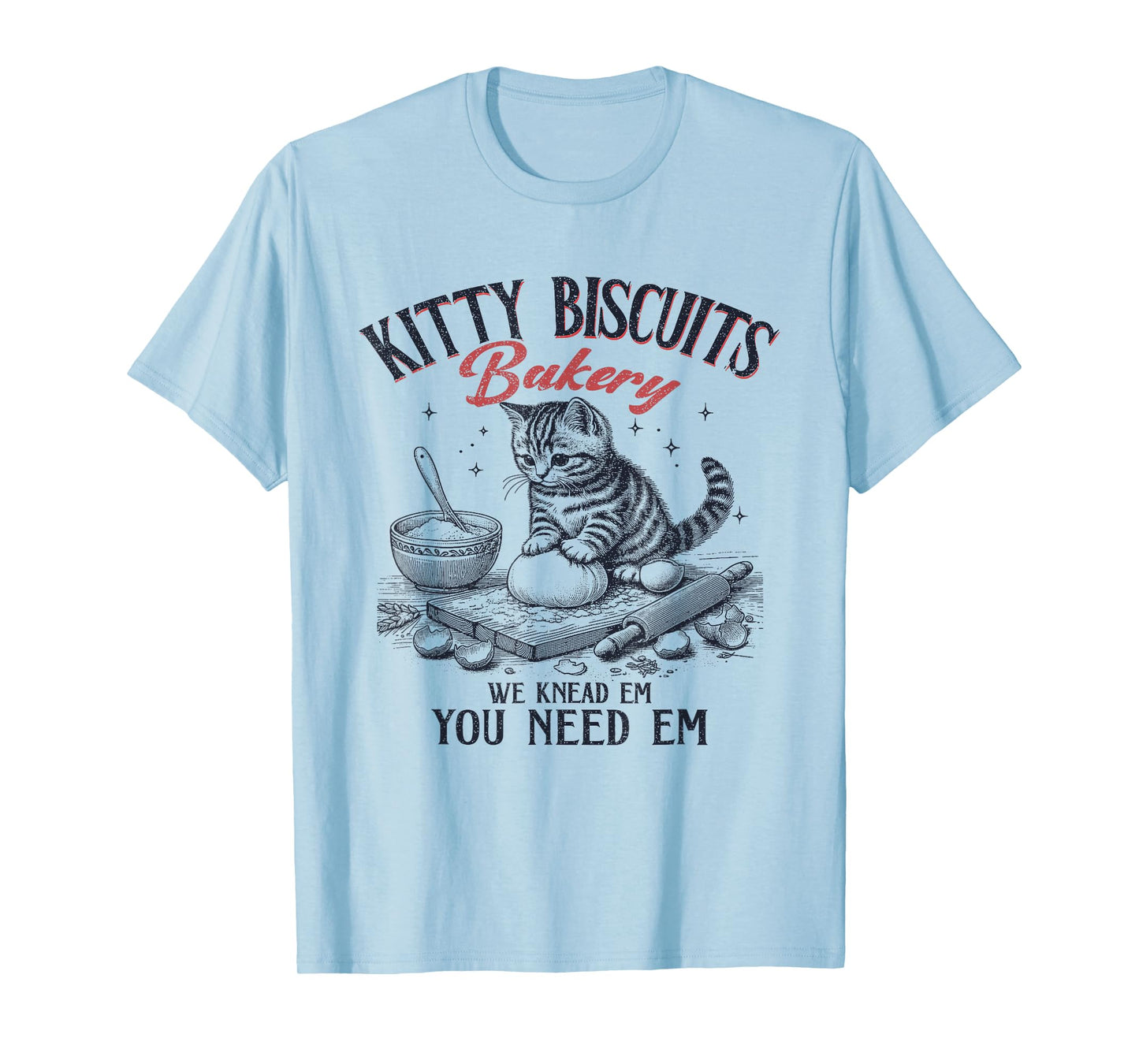 Kitty Biscuits We Knead Em You Need Em Cat Lover Baking T-Shirt