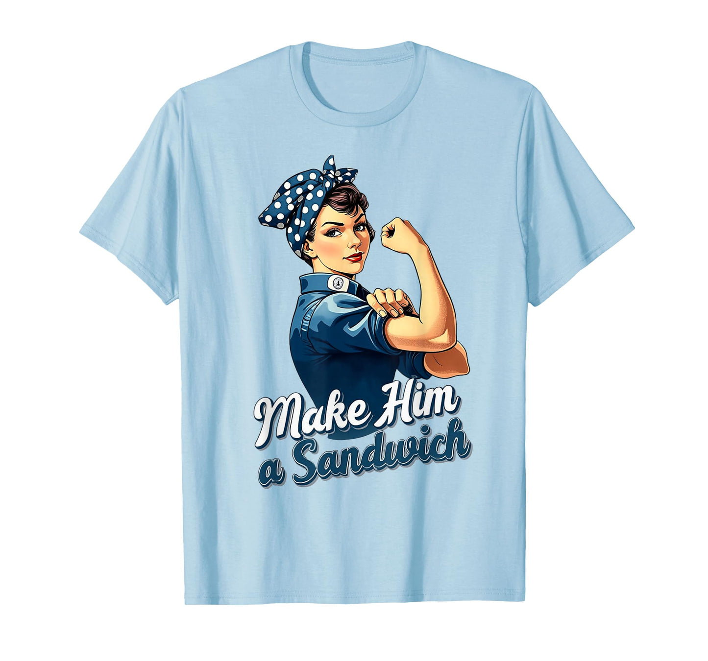 Womens Make Him a Sandwich Strong Women Wife Family Retro T-Shirt