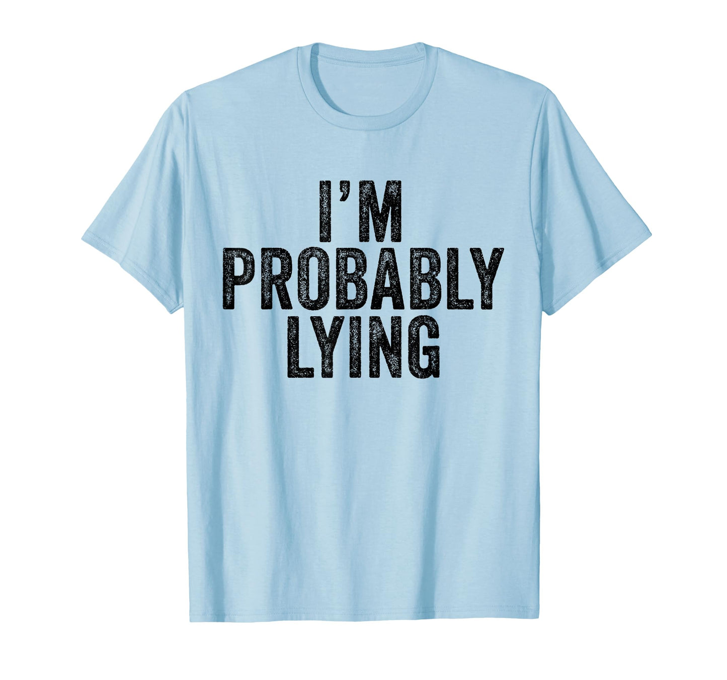 I'm Probably Lying Liar Cheater Funny Sarcastic Vintage T-Shirt