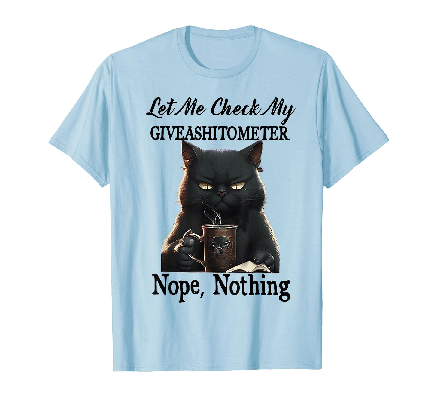 Cat Let Me Check My Giveashitometer Nope Nothing Men Women T-Shirt