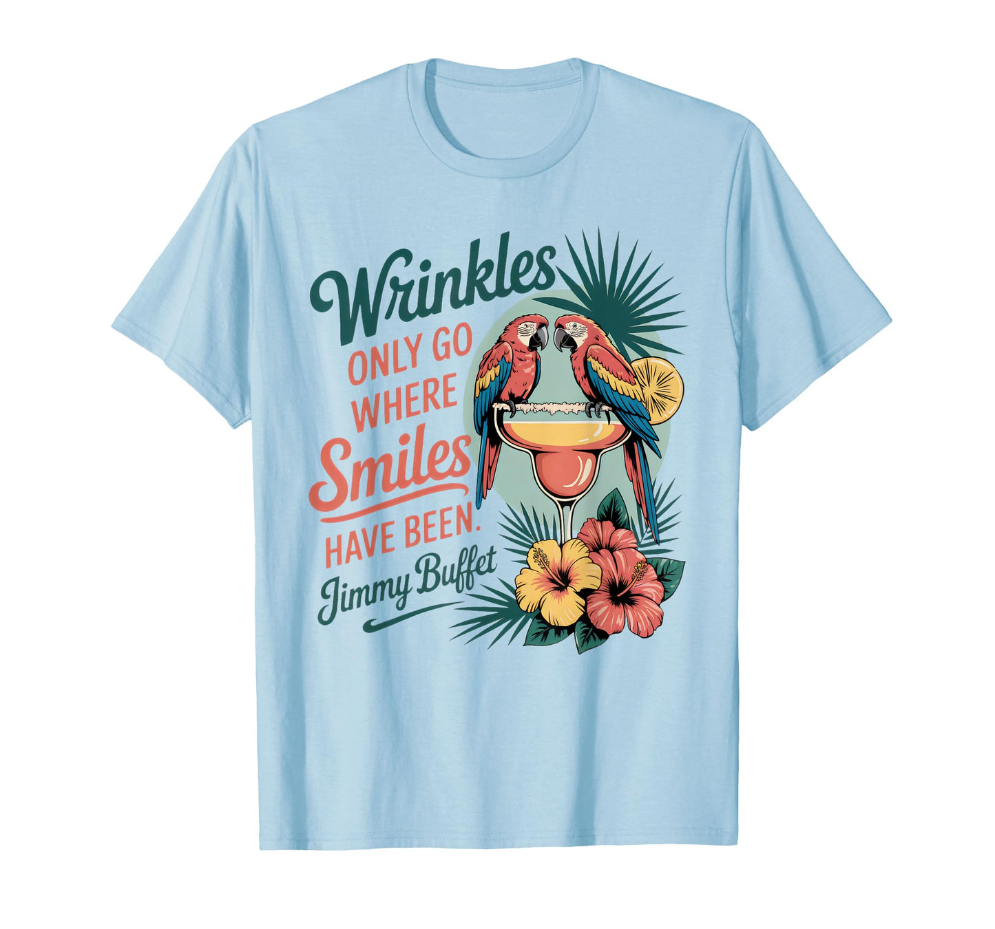 Wrinkles Only Go Where Smiles Have Been T-Shirt