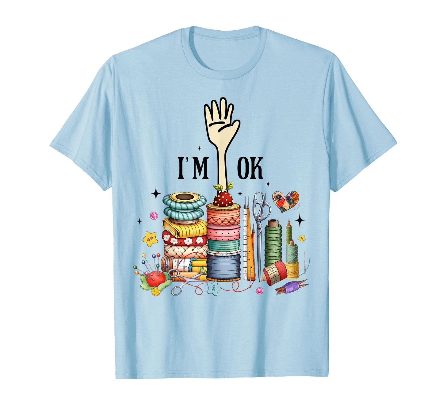 Funny Quilting Quilter Sewer Sewing I'm Ok Hand Fabric Women T-Shirt