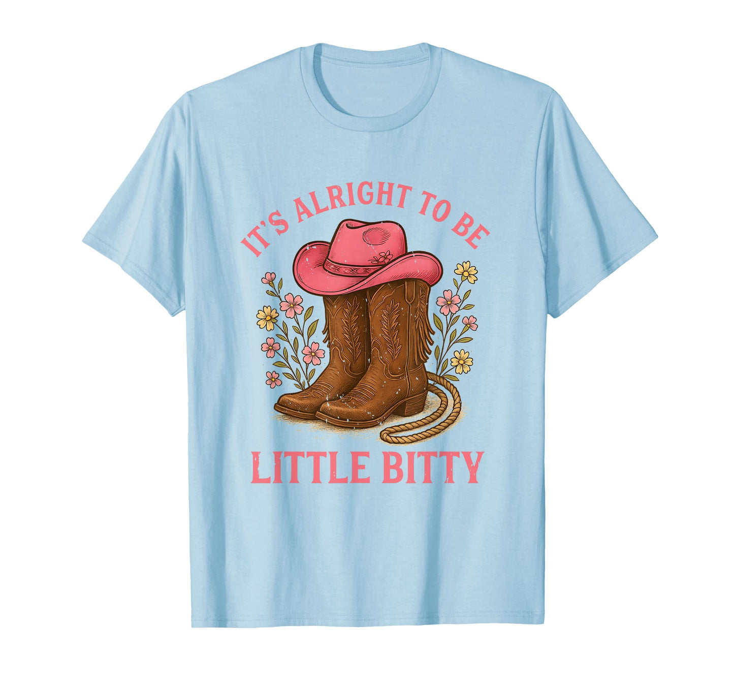 It’s Alright To Be Little Bitty Western Rodeo Country Lover T-Shirt