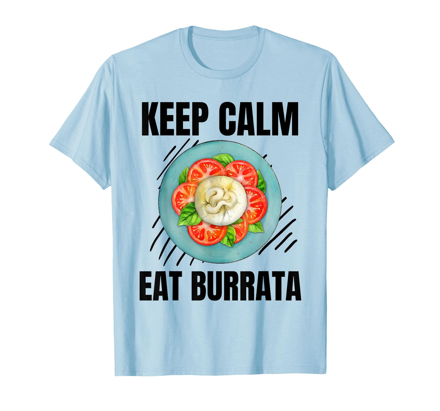 Keep Calm Eat Burrata Vintage Grunge Burrata Lover T-Shirt