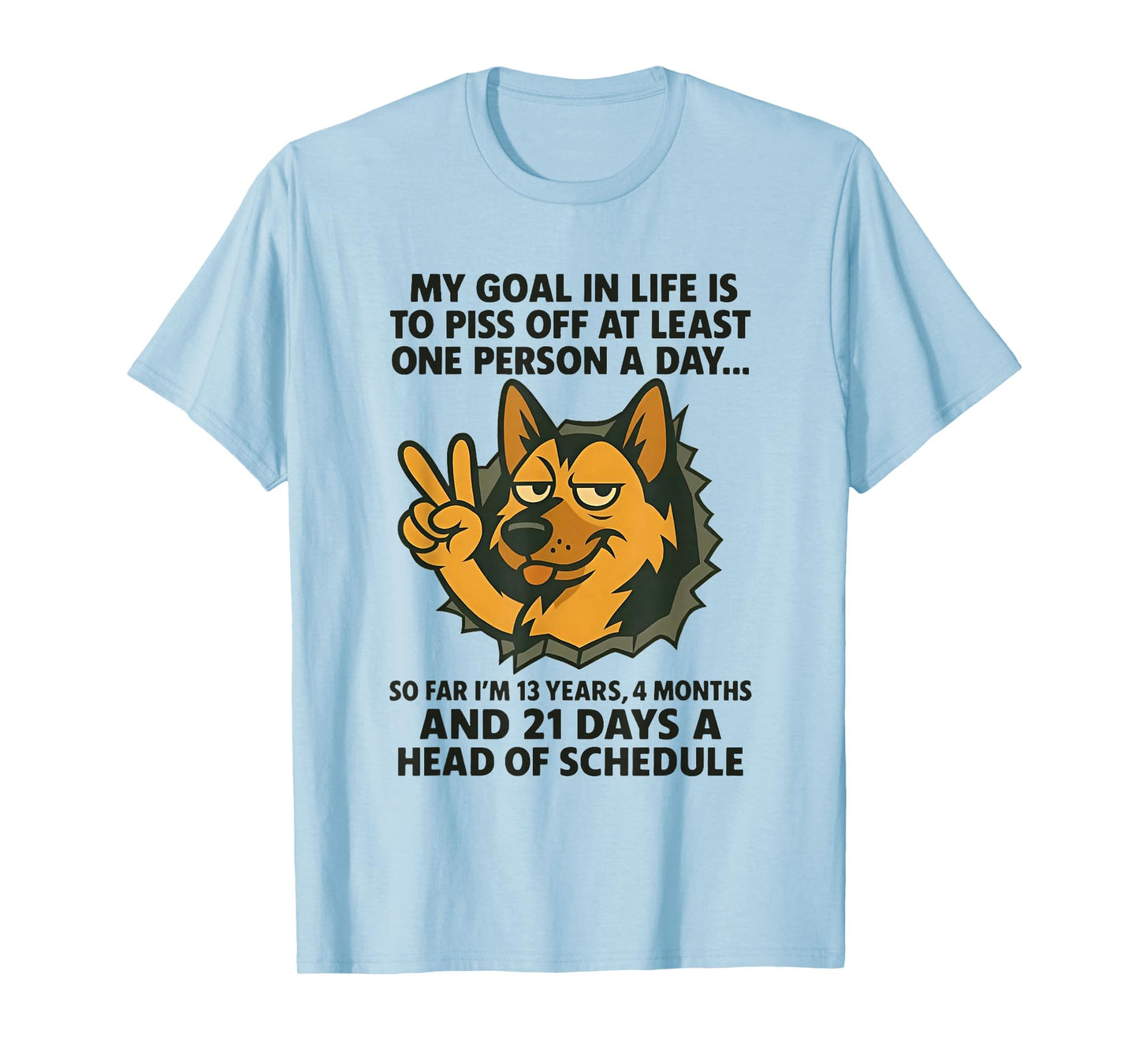 Dog My Goal in Life is to Piss Off at Least One Person A Day T-Shirt