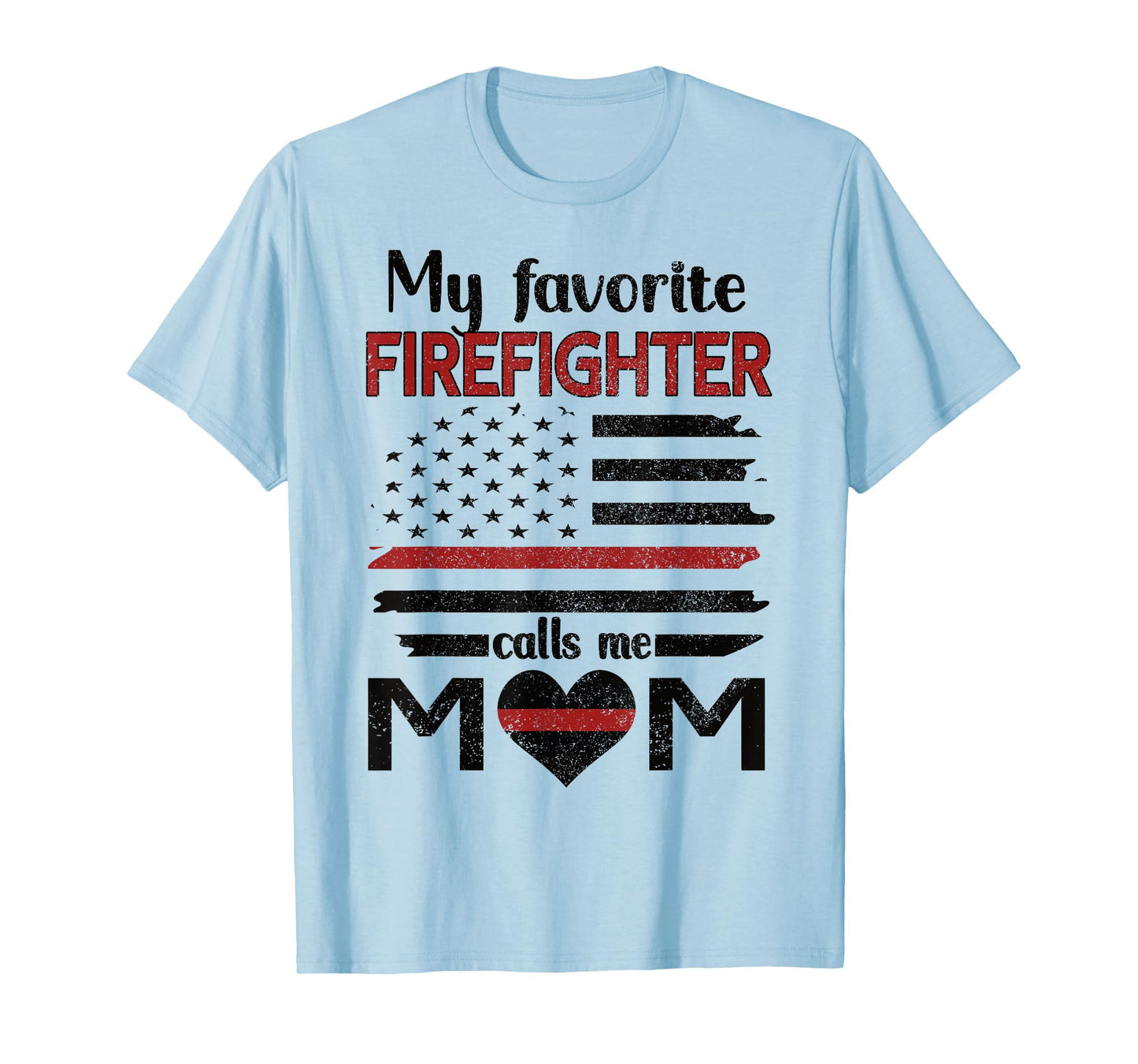 My Favorite Firefighter Calls Me Mom Fire Mom T-Shirt