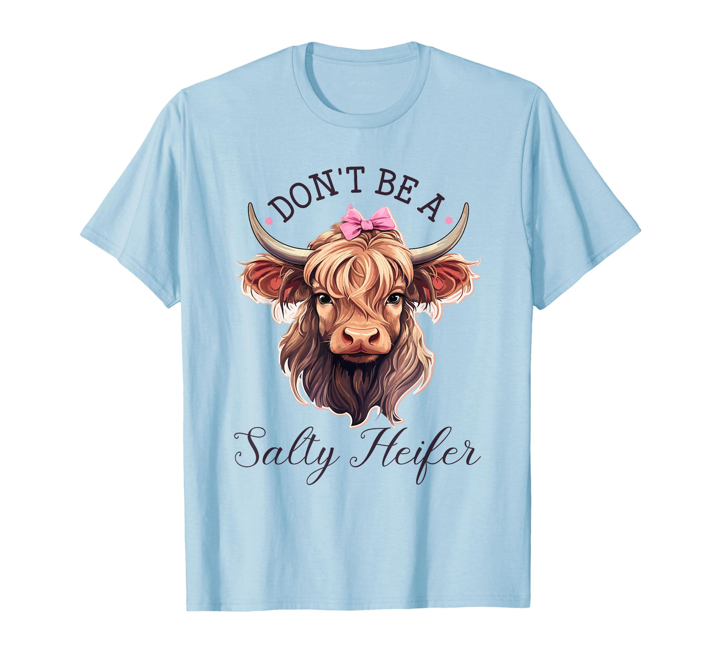 Highland Cow, Dont Be A Salty Heifer, Western Girl Country T-Shirt