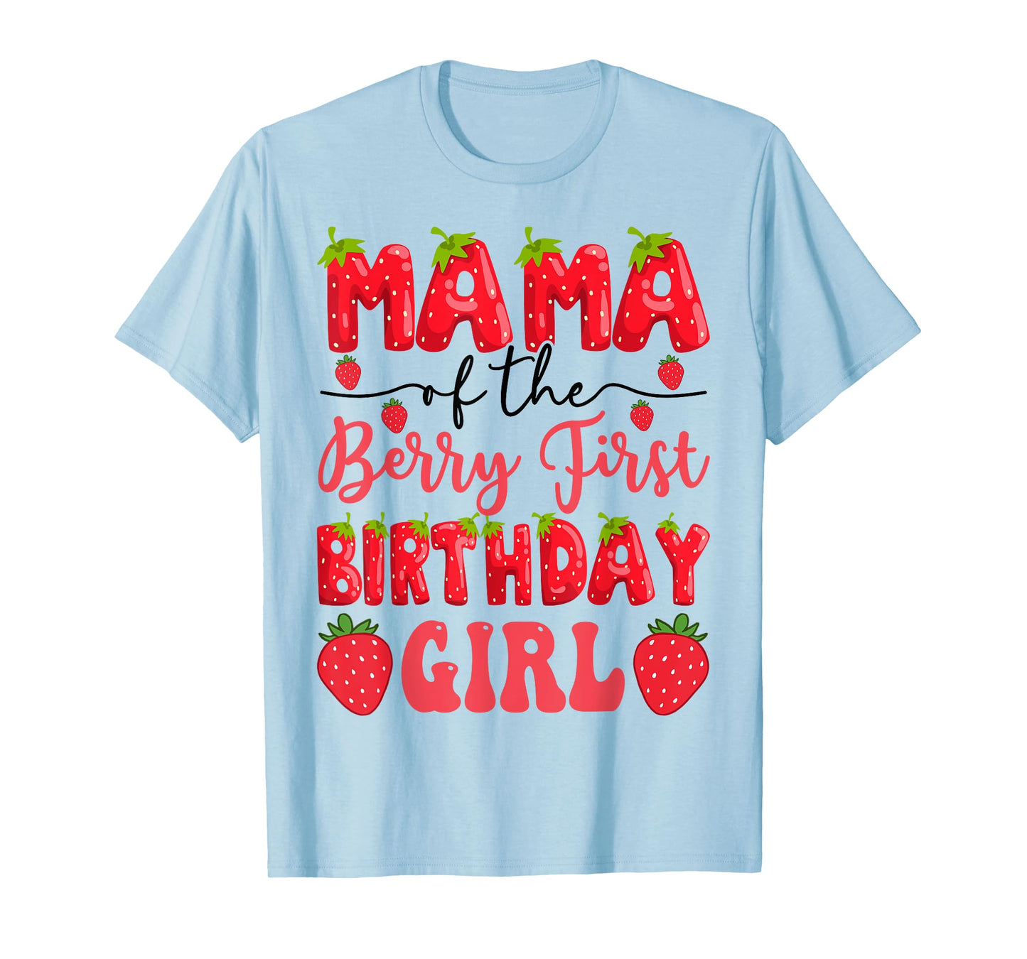 Mama Of The Berry First Birthday Girl Strawberry Lover T-Shirt