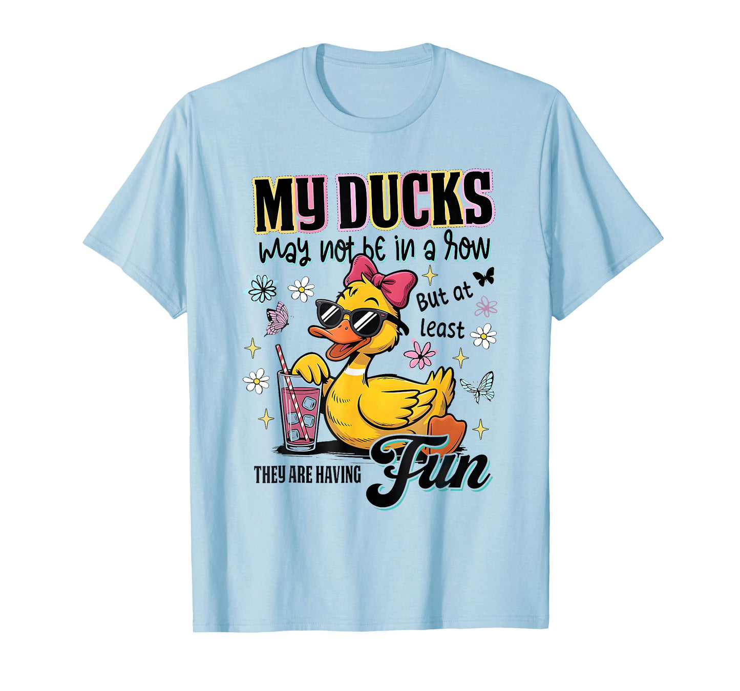 My Ducks May Not Be In A Row Silly Goose Duck Teacher T-Shirt