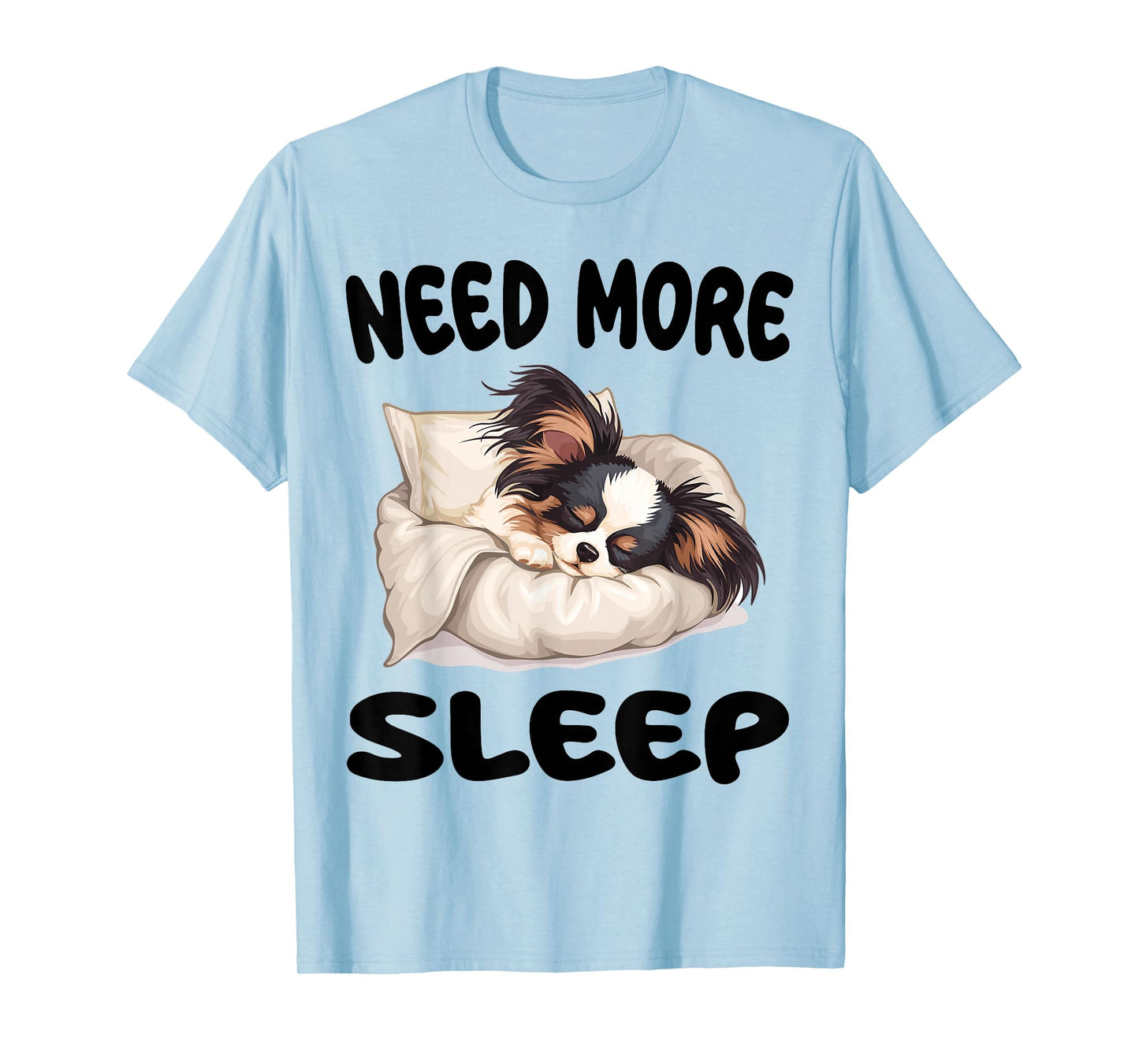 Cute Papillon dog Need more Sleep Pajamas Nightgown T-Shirt