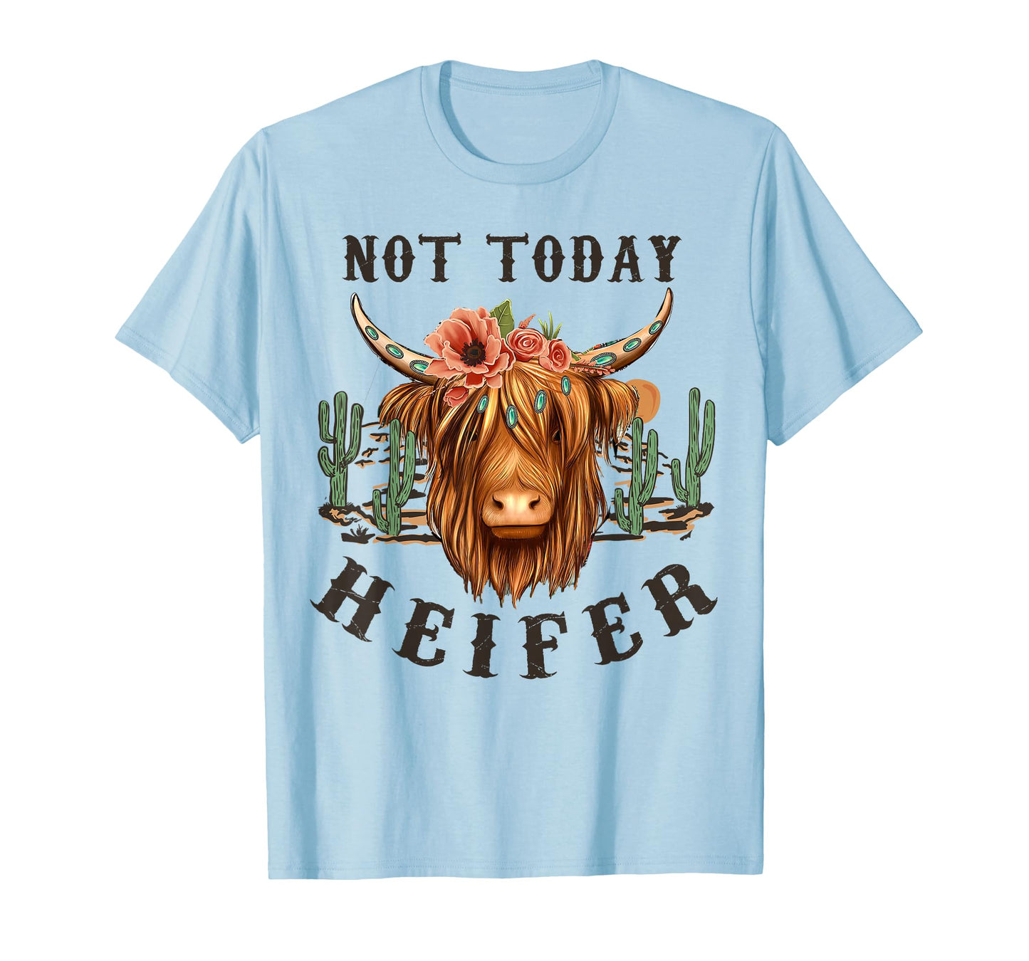 Not Today Heifer, Western Country Highland Cow,Desert Cactus T-Shirt