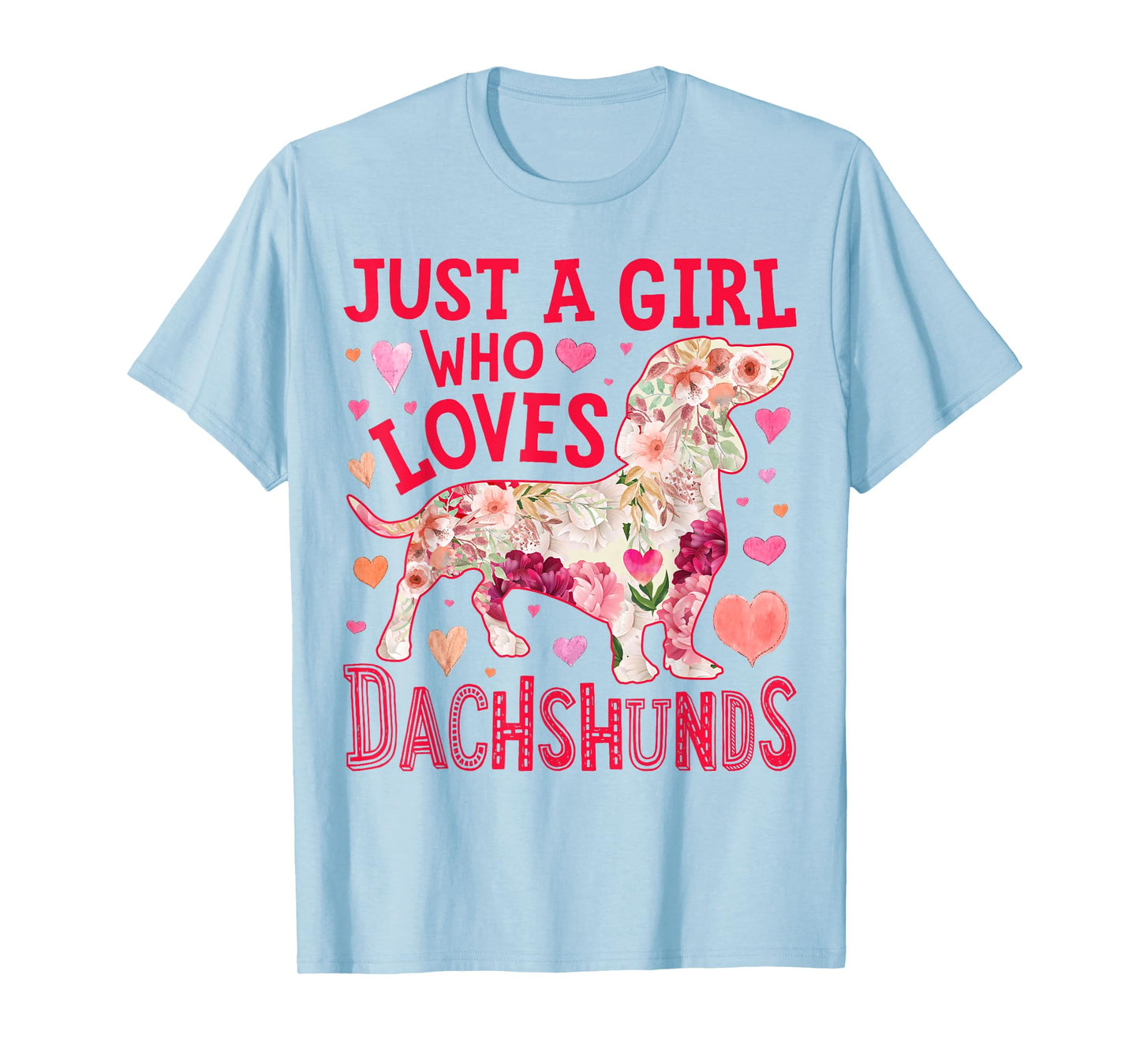 Dachshund Just A Girl Who Loves Dachshunds Dog Flower Floral T-Shirt