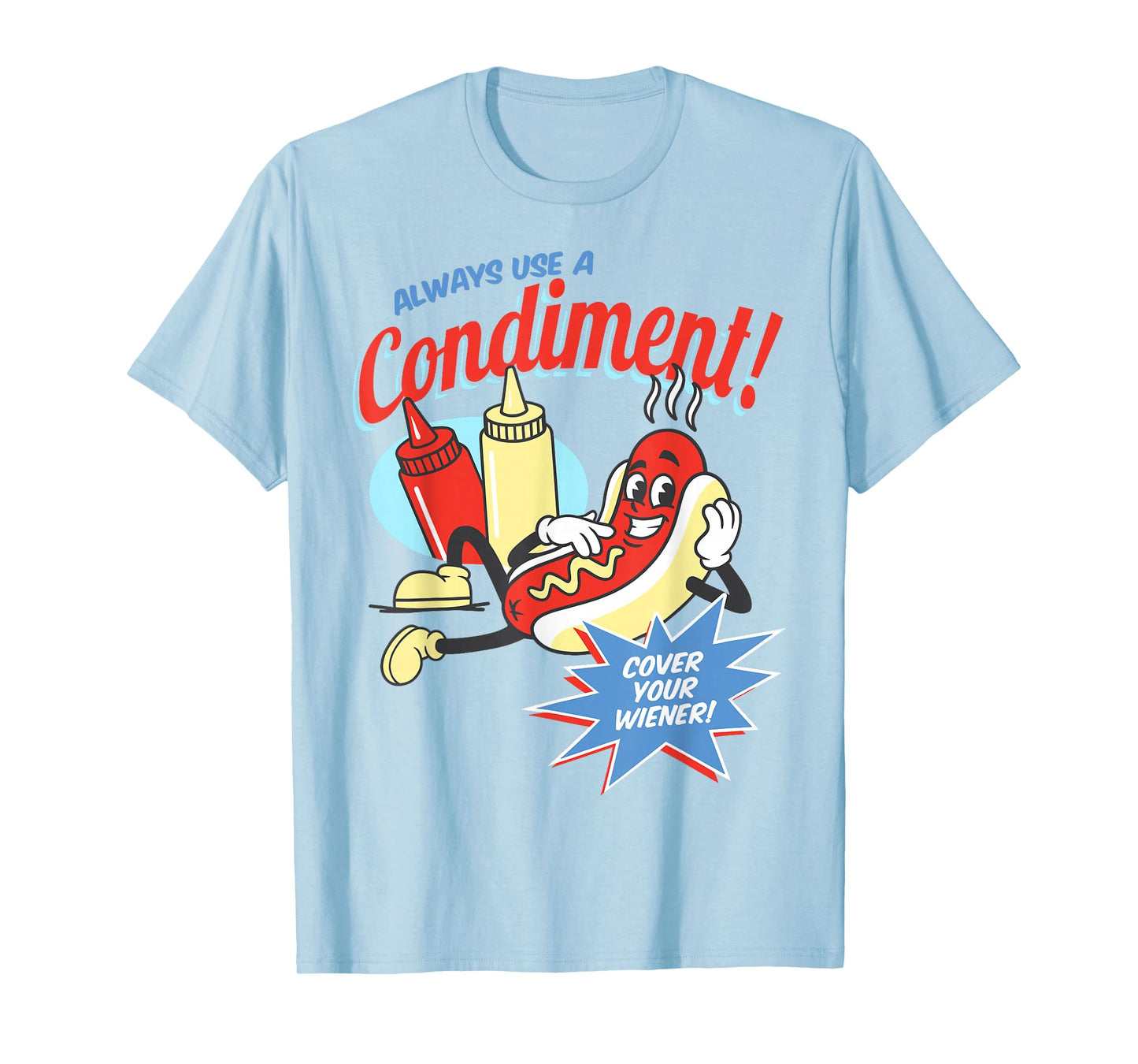 Funny Always Use A Condiment Cover Your Wiener Hot Dog Retro T-Shirt