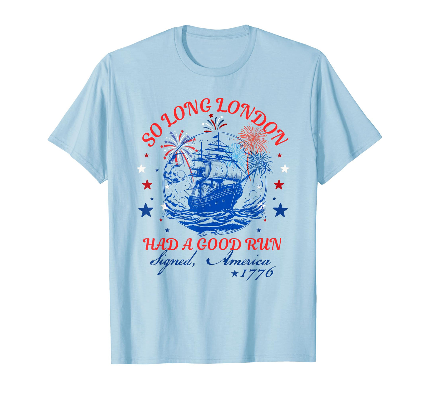 So Long London Had A Good Run Funny 4th of July T-Shirt