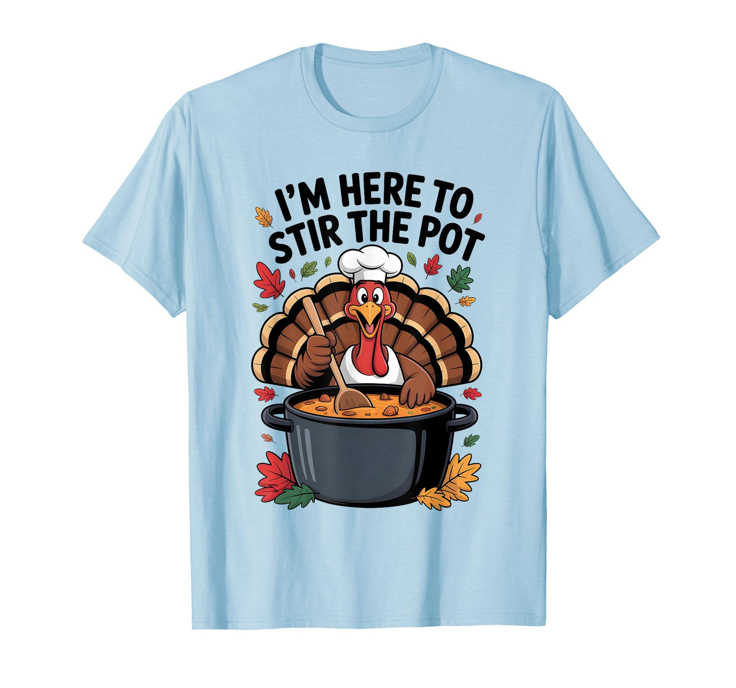 I'm Here to Stir The Pot Funny Cooking Lover Pun Men Women T-Shirt