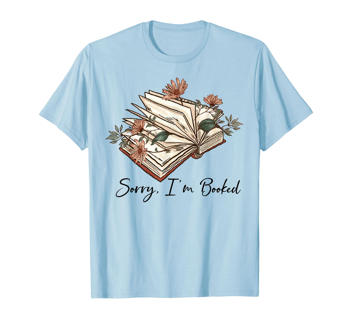 Sorry I Can't I'm Booked Lover Bookworm Book Nerd Reader T-Shirt