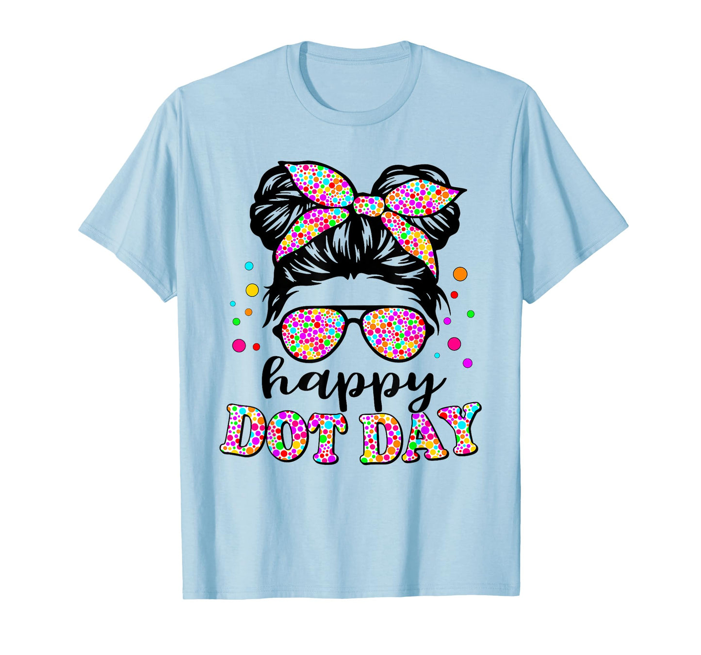 Happy Dot Day Messy Bun Girls Kids Women Colorful Polka Dots T-Shirt