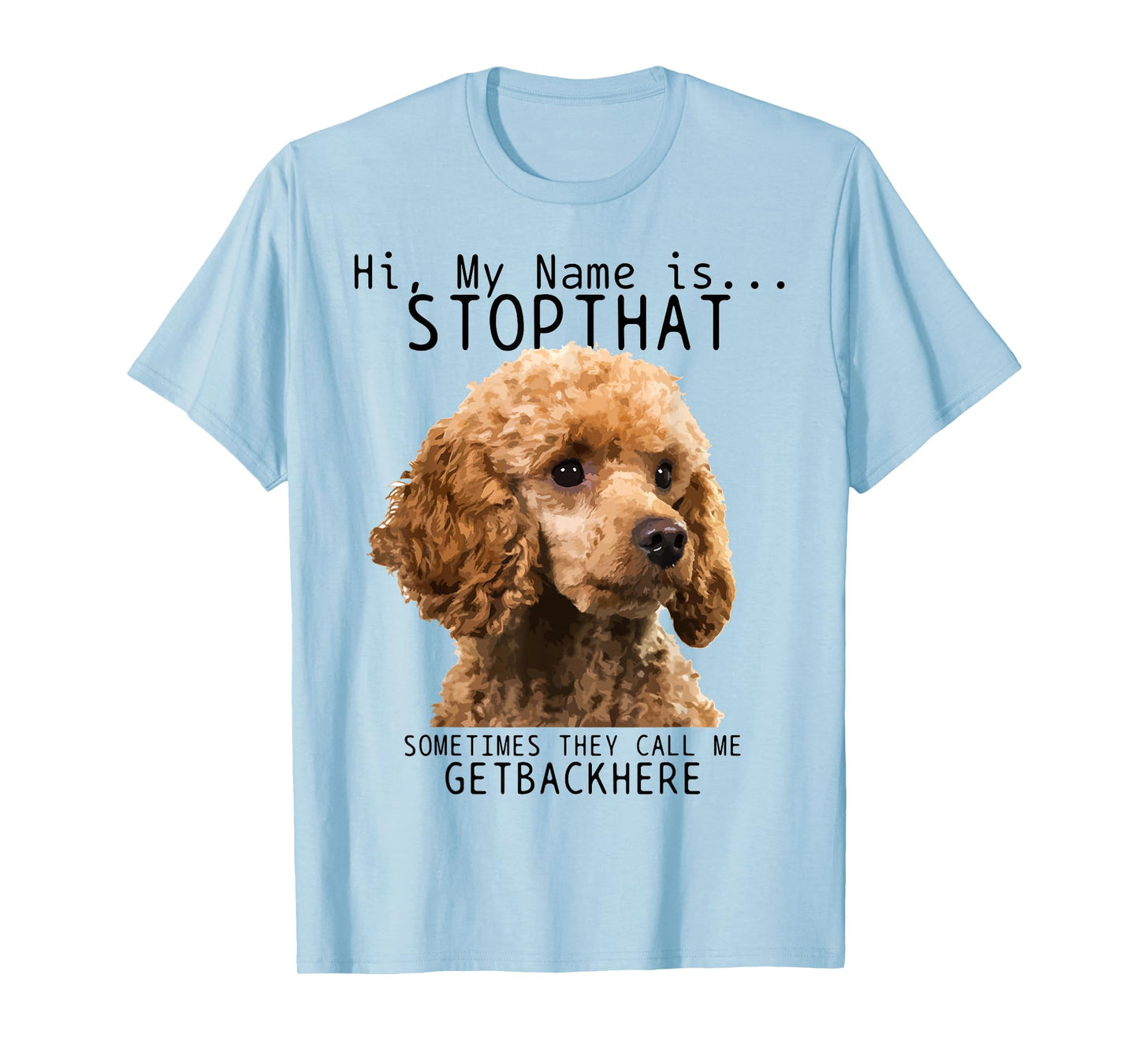 Poodle Hi My Name Is Stop That Cute Funny Dog Poodle Mom T-Shirt