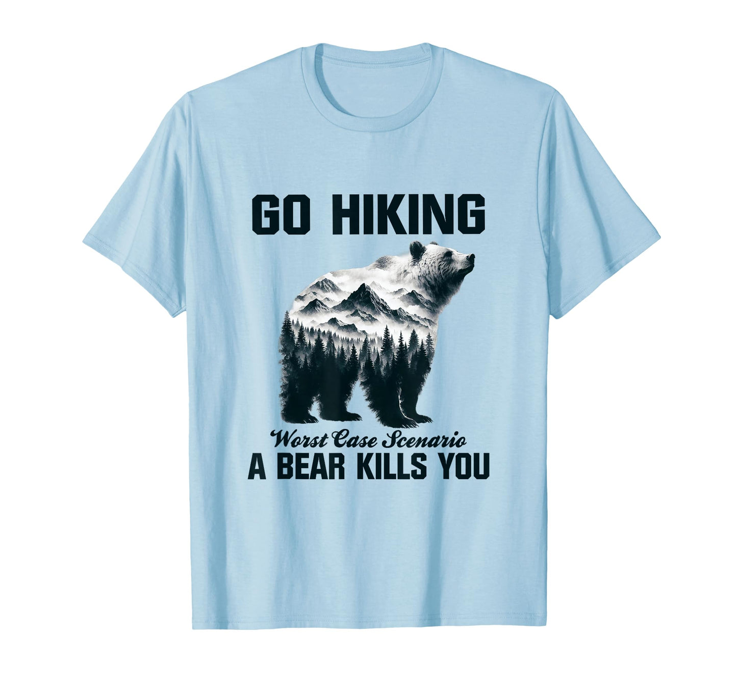 Go Hiking Worst Case Scenario A Bear Kills You Camping Hiker T-Shirt