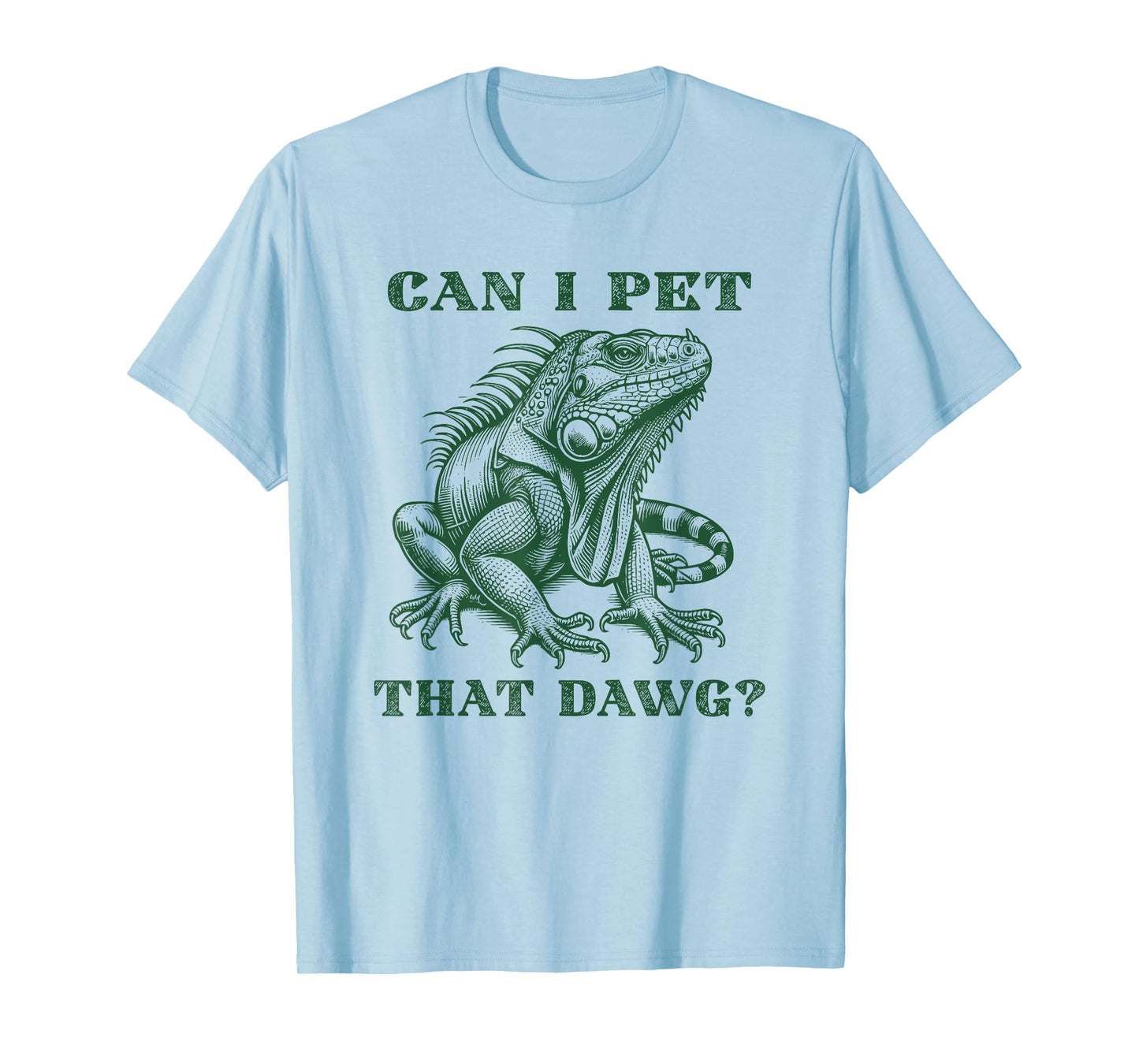 Can I Pet That Dawg Funny Iguana T-Shirt
