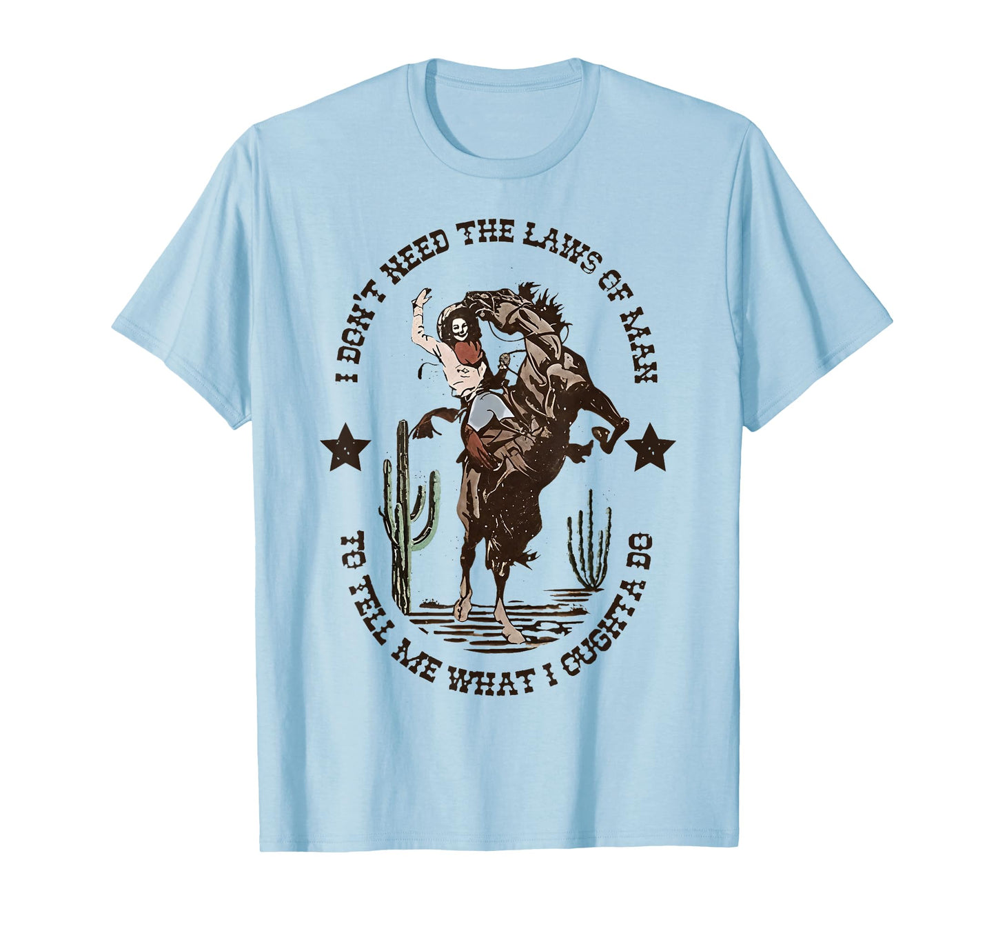 I Don't Need The Laws Of Man To Tell Me What I Ought To Do T-Shirt