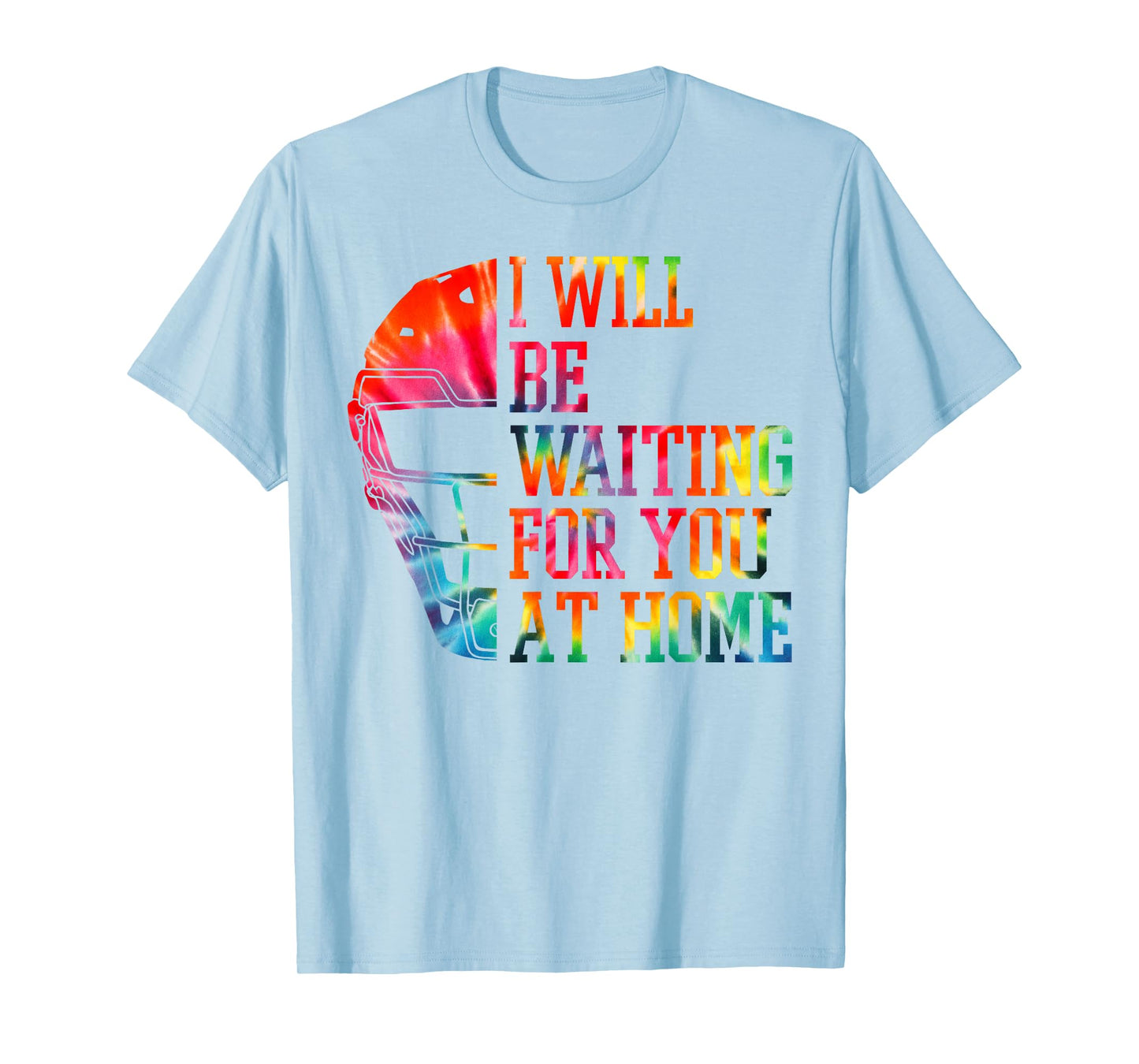 I Will Be Waiting for You at Home Baseball Softball Catcher T-Shirt