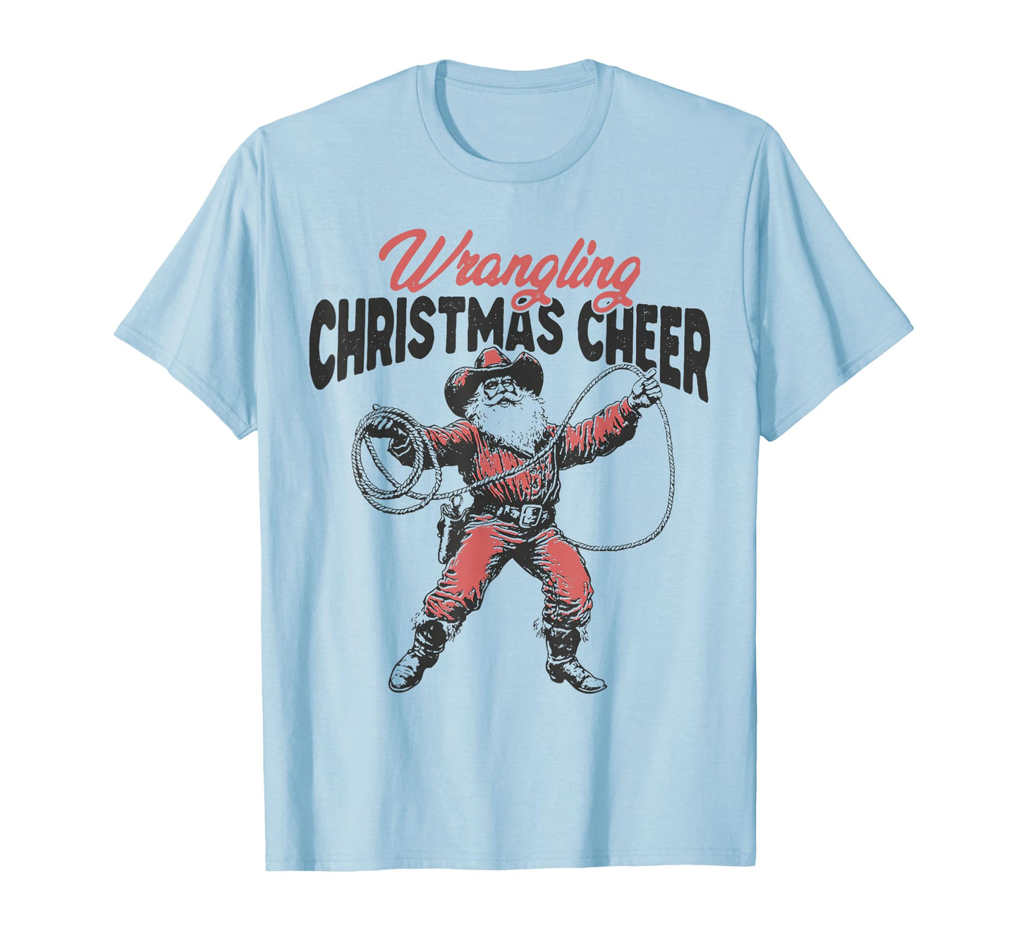 Wrangling Christmas Cheer Funny Cowboy Santa Western Xmas T-Shirt