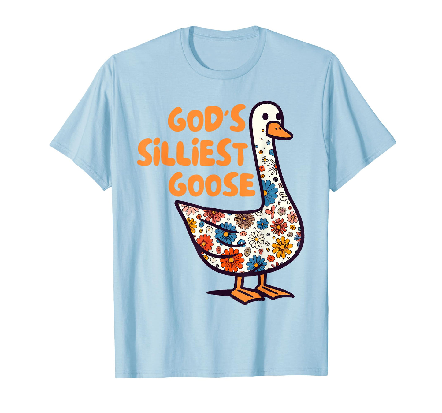 Silly Goose On The Loose Silly Gang God's Silliest Goose T-Shirt