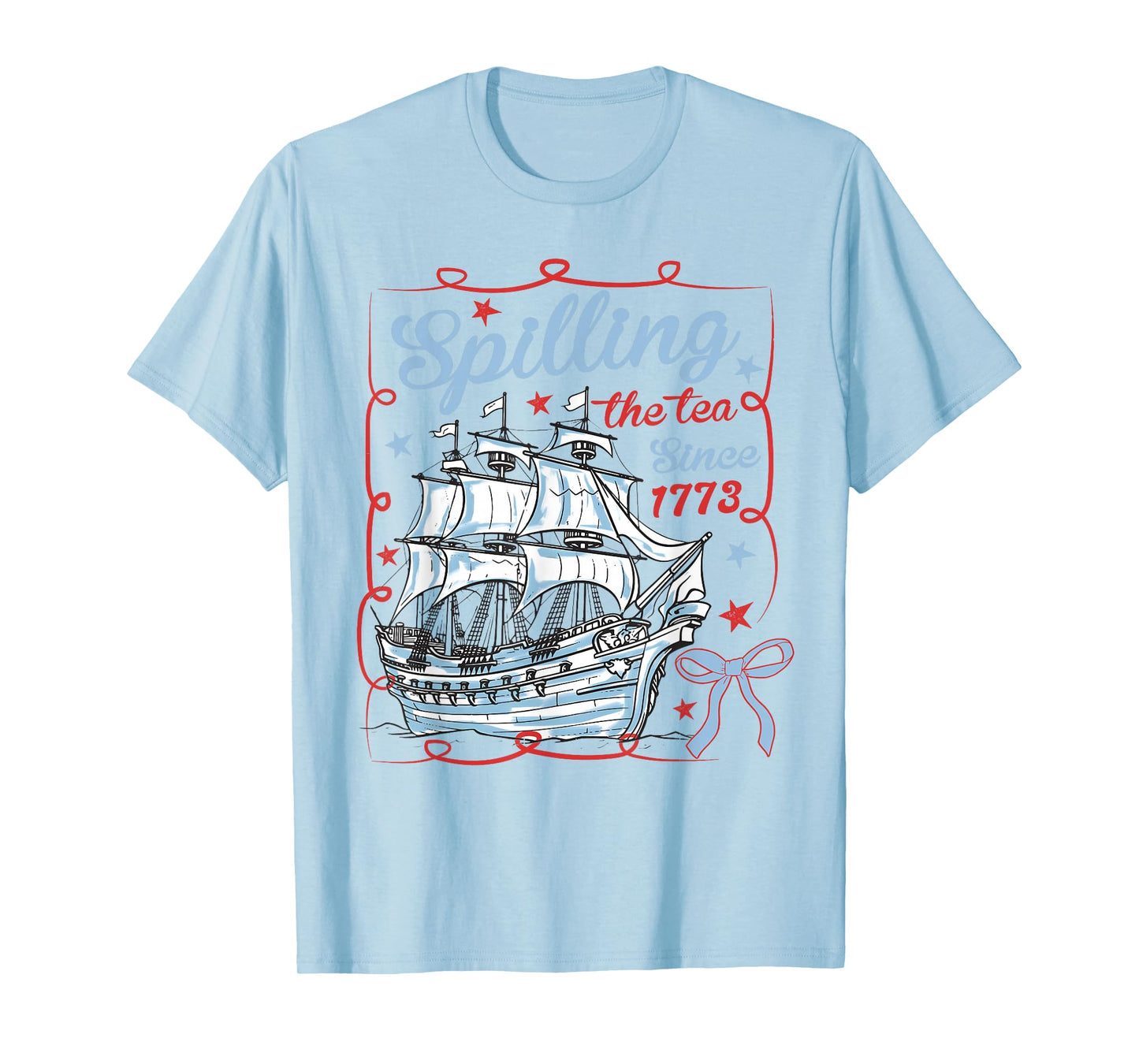 Spilling The Tea Since 1773 4th Of July Patriotic American T-Shirt