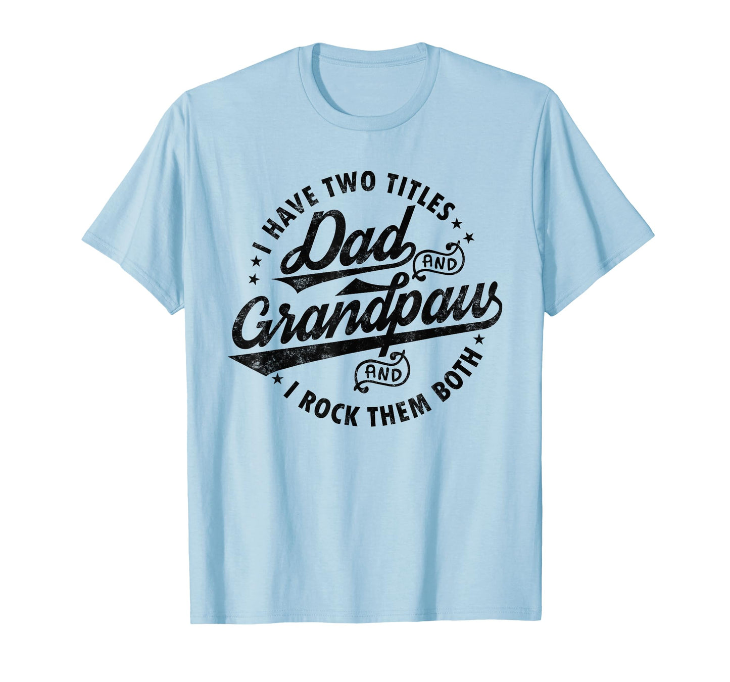 I Have Two Titles Dad & Grandpaw Funny fathers day Grandpaw T-Shirt