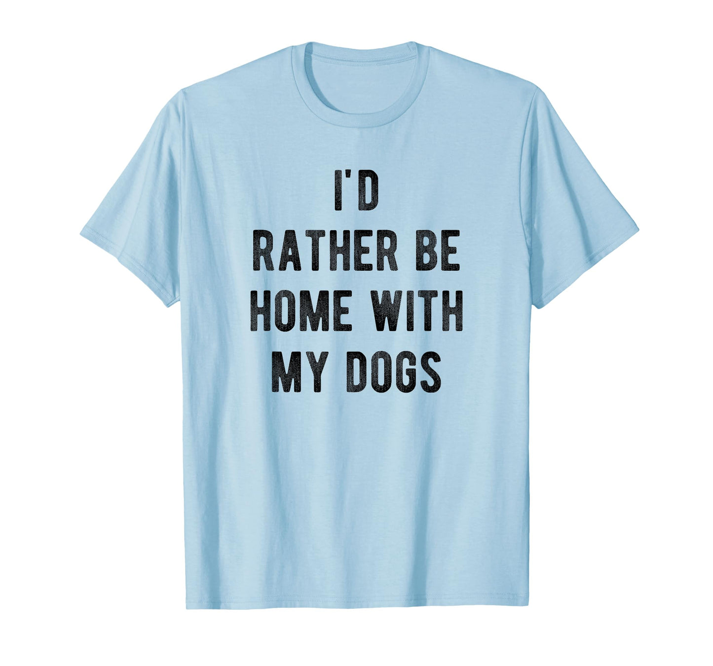 I'd Rather Be At Home With My Dog Shirt Mom & Dog Parent Tee T-Shirt