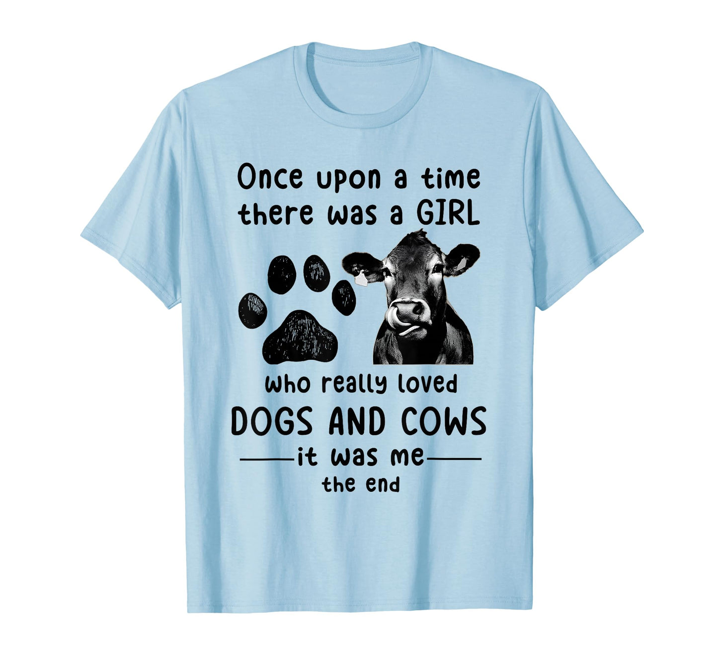 Once Upon A time There Was a Girl Loved Dogs and Cows Funny T-Shirt
