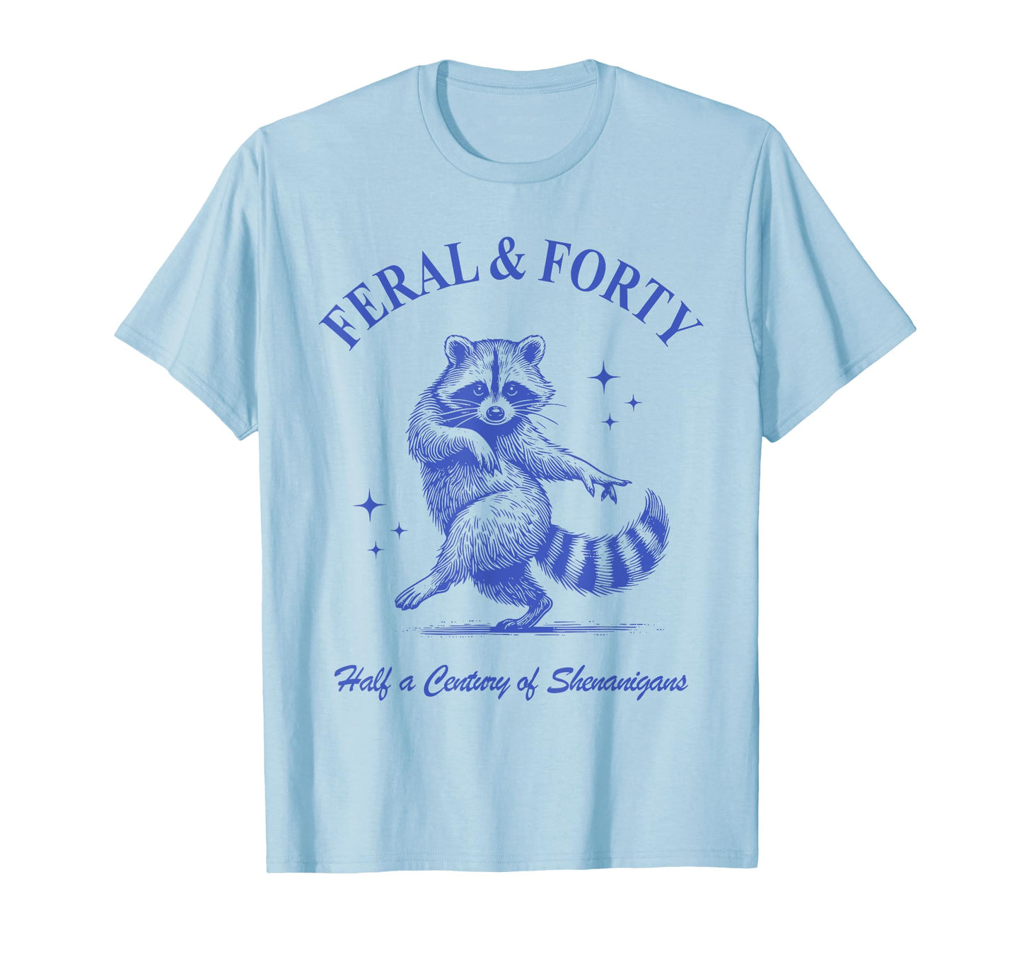 Feral & Forty, Funny 40th Birthday Raccoon, Feral Forty T-Shirt