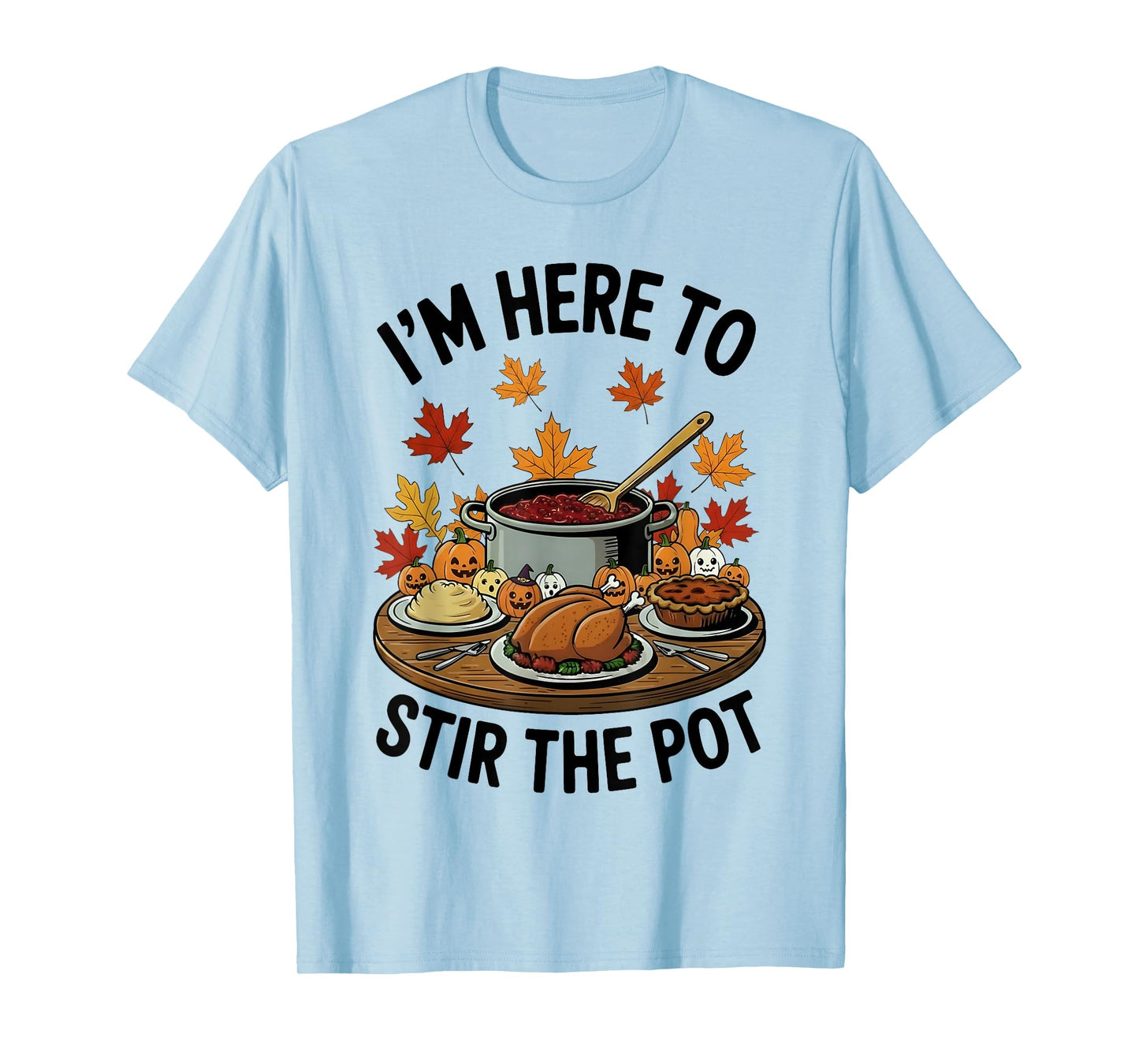 I'm Here to Stir The Pot Funny Cooking Lover Pun Men Women T-Shirt