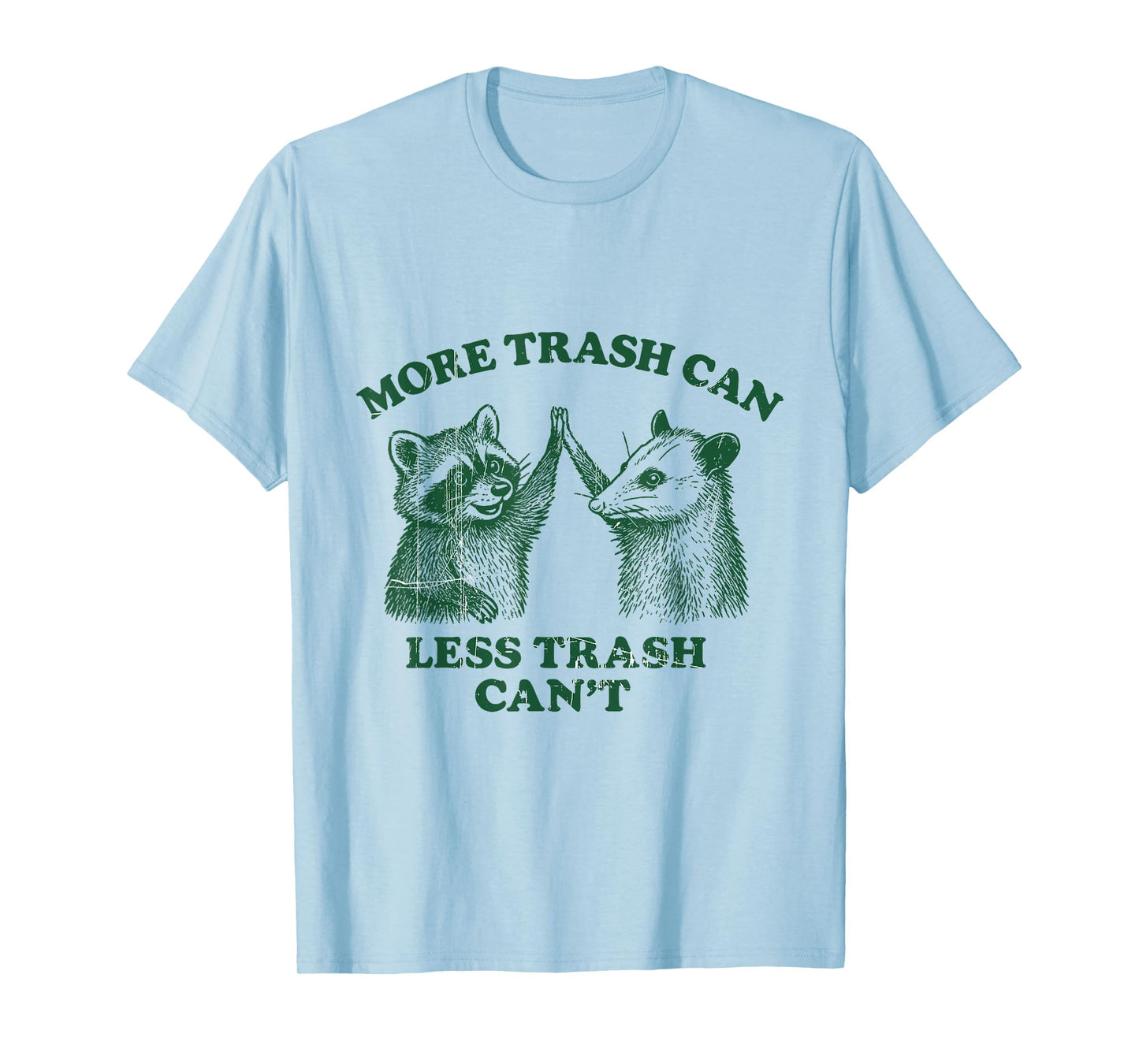 More Trash Can Less Trash Can't Funny Raccoon And Possum T-Shirt