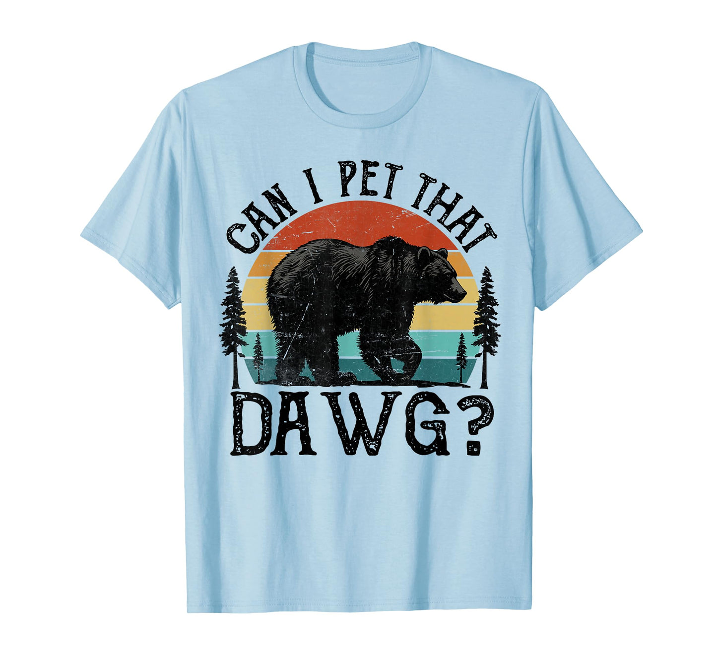 Can I Pet That Dog Funny Dawg Bear Meme Camping Hiking T-Shirt