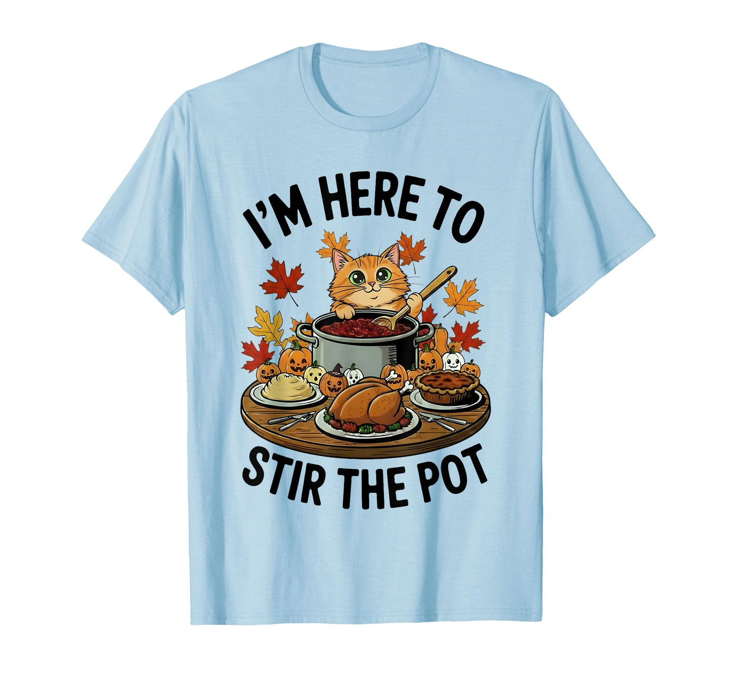 I'm Here to Stir The Pot Funny Cooking Lover Pun Men Women T-Shirt
