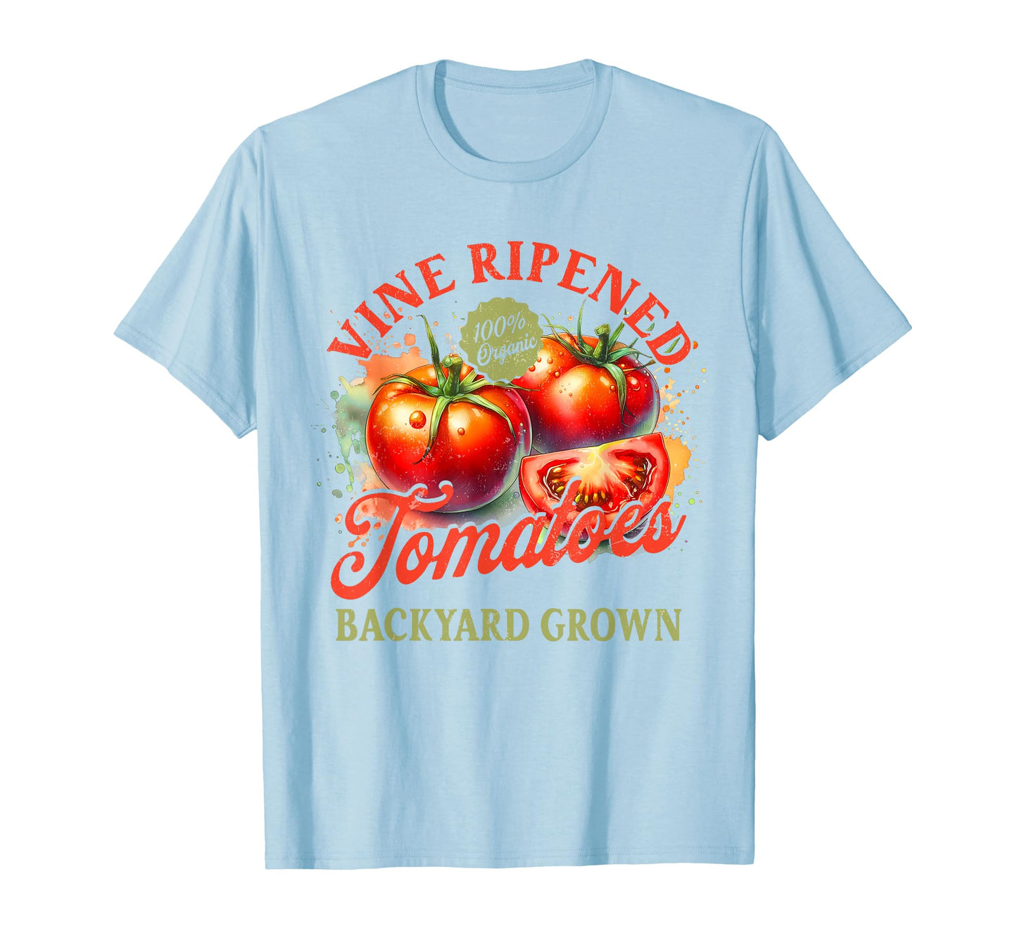 Tomato Lover Homegrown Vine Ripened Tomatoes Backyard Grown T-Shirt