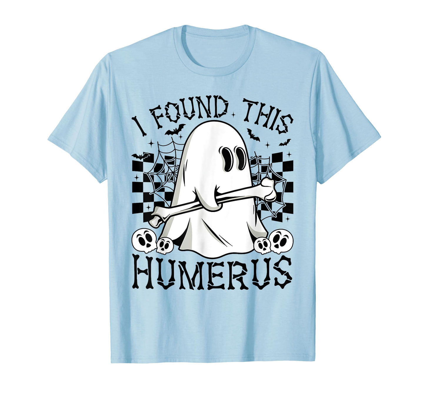 I Found This Humerus Funny Halloween Ghost Skeleton Womens T-Shirt