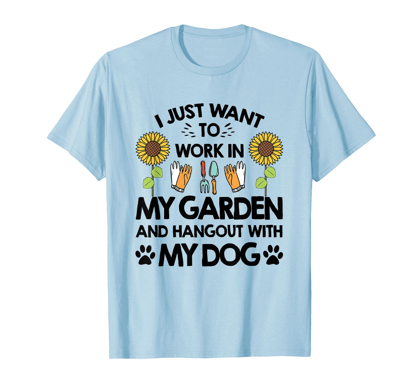 Gardener I Just Want To Work In My Garden Hang Out With Dog T-Shirt