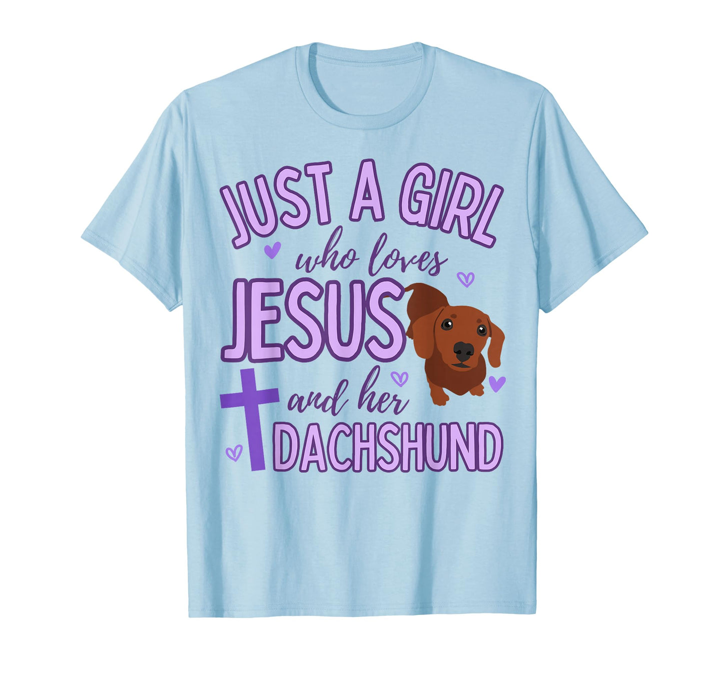 Just A Girl Who Loves Jesus and Dachshund Lover Funny Cute T-Shirt