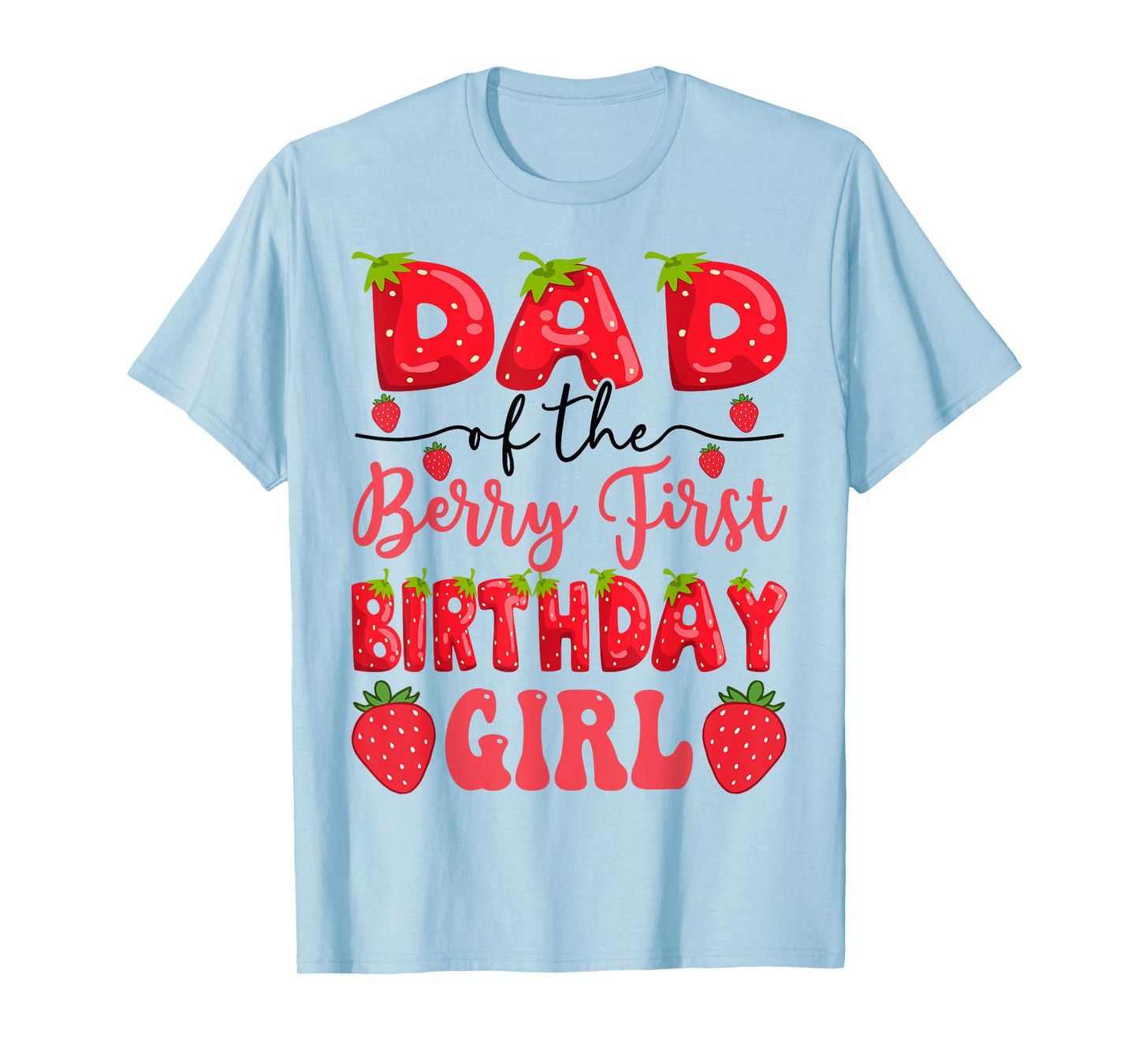 Dad Of The Berry First Birthday Girl Strawberry Lover T-Shirt