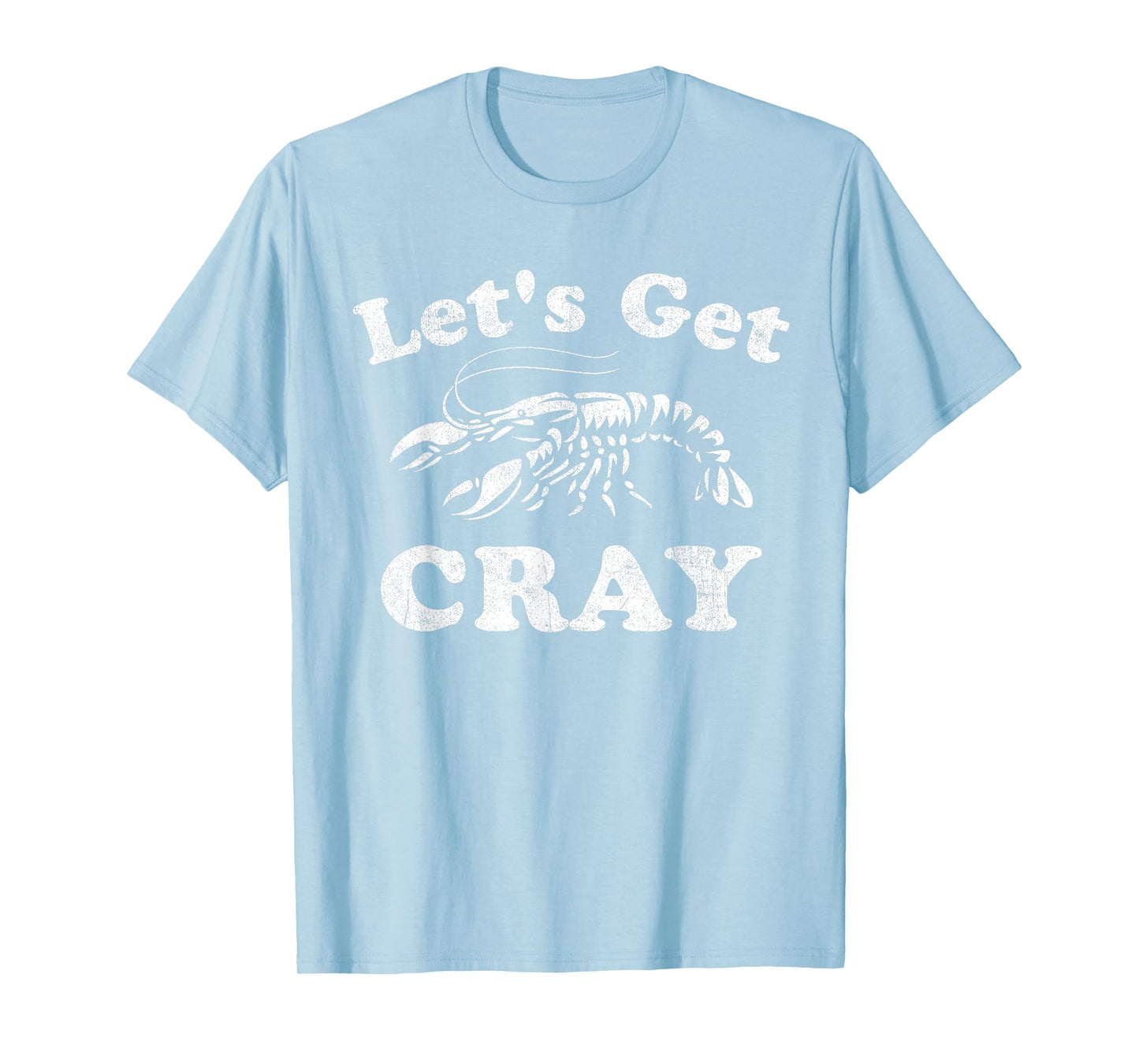 Let's Get Cray Funny Crawfish Boil Mardi Gras Cajun Party T-Shirt