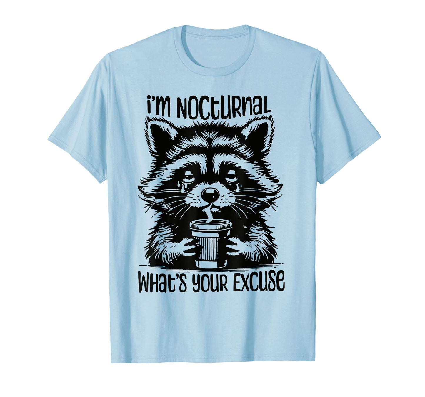 I'm Nocturnal What's Your Excuse Adult Humor T-Shirt