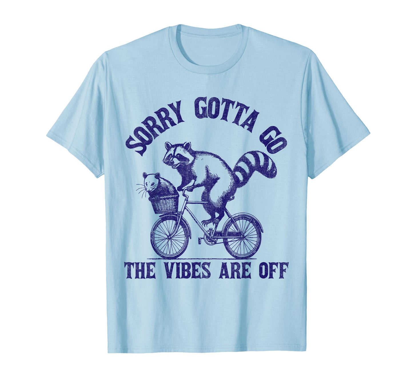 Sorry Gotta Go The Vibes Are Off Funny Raccoon T-Shirt